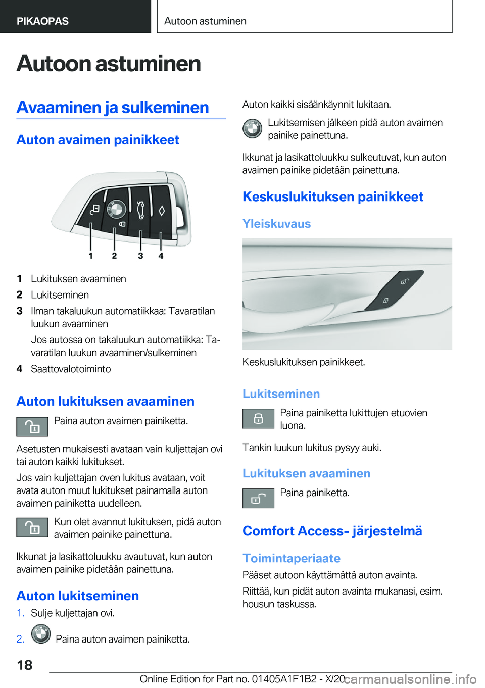 BMW M5 2021  Omistajan Käsikirja (in Finnish) �A�u�t�o�o�n��a�s�t�u�m�i�n�e�n�A�v�a�a�m�i�n�e�n��j�a��s�u�l�k�e�m�i�n�e�n
�A�u�t�o�n��a�v�a�i�m�e�n��p�a�i�n�i�k�k�e�e�t
�1�L�u�k�i�t�u�k�s�e�n��a�v�a�a�m�i�n�e�n�2�L�u�k�i�t�s�e�m�i�n�e�n�3�I