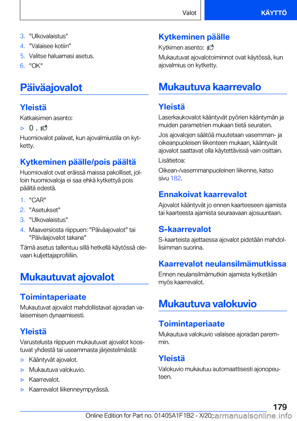 BMW M5 2021  Omistajan Käsikirja (in Finnish) �3�.w�U�l�k�o�v�a�l�a�i�s�t�u�sw�4�.w�V�a�l�a�i�s�e�e��k�o�t�i�i�nw�5�.�V�a�l�i�t�s�e��h�a�l�u�a�m�a�s�i��a�s�e�t�u�s�.�6�.w�O�Kw
�P�