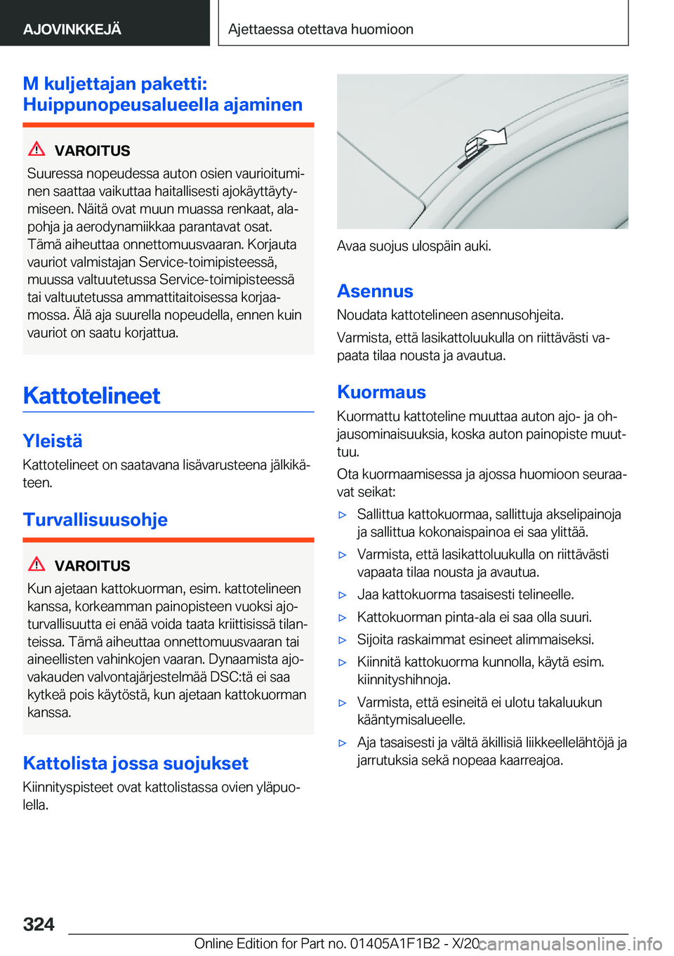 BMW M5 2021  Omistajan Käsikirja (in Finnish) �M��k�u�l�j�e�t�t�a�j�a�n��p�a�k�e�t�t�i�:
�H�u�i�p�p�u�n�o�p�e�u�s�a�l�u�e�e�l�l�a��a�j�a�m�i�n�e�n
�V�A�R�O�I�T�U�S
�S�u�u�r�e�s�s�a��n�o�p�e�u�d�e�s�s�a��a�u�t�o�n��o�s�i�e�n��v�a�u�r�i�o�i�