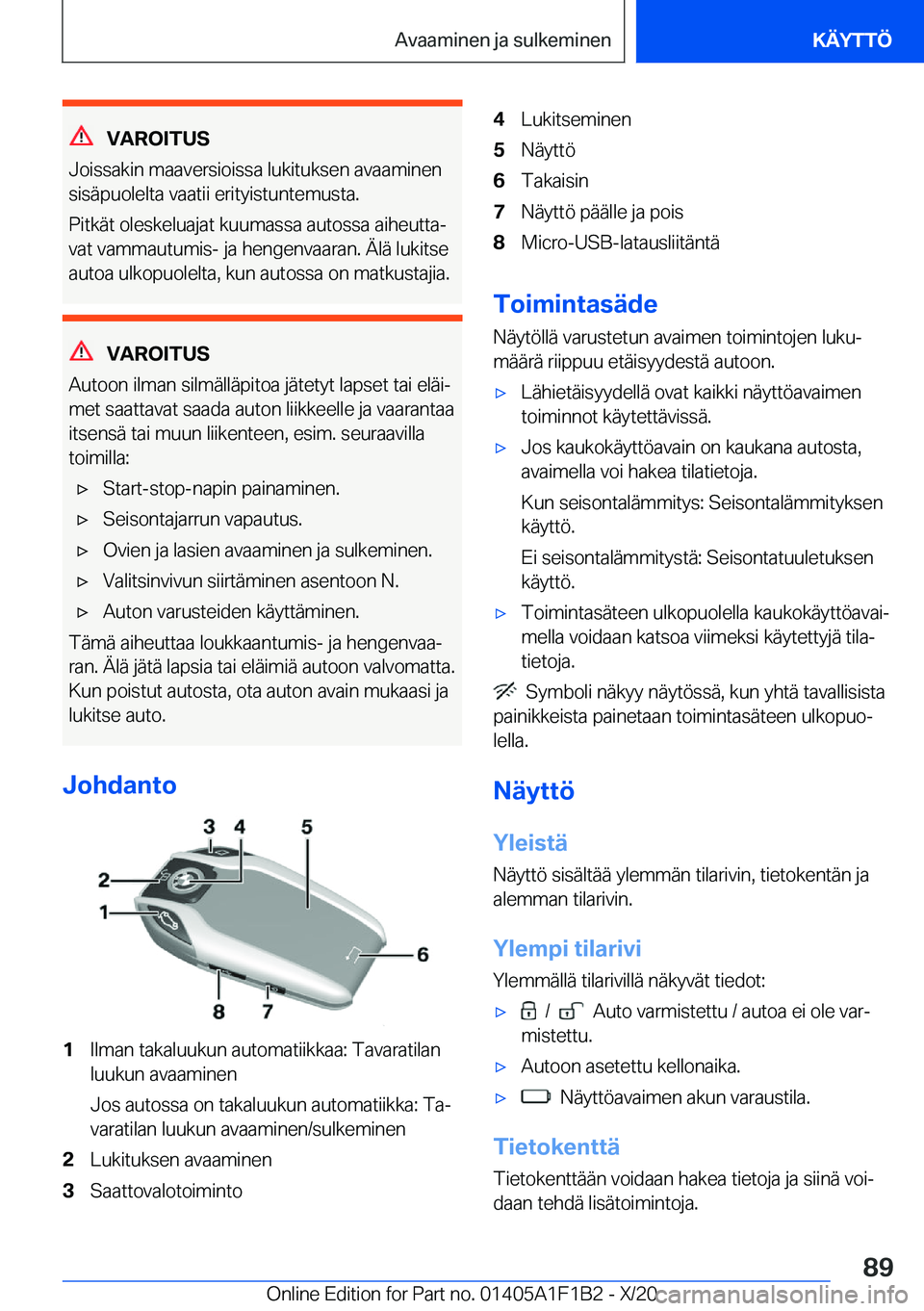 BMW M5 2021  Omistajan Käsikirja (in Finnish) �V�A�R�O�I�T�U�S
�J�o�i�s�s�a�k�i�n��m�a�a�v�e�r�s�i�o�i�s�s�a��l�u�k�i�t�u�k�s�e�n��a�v�a�a�m�i�n�e�n �s�i�s�