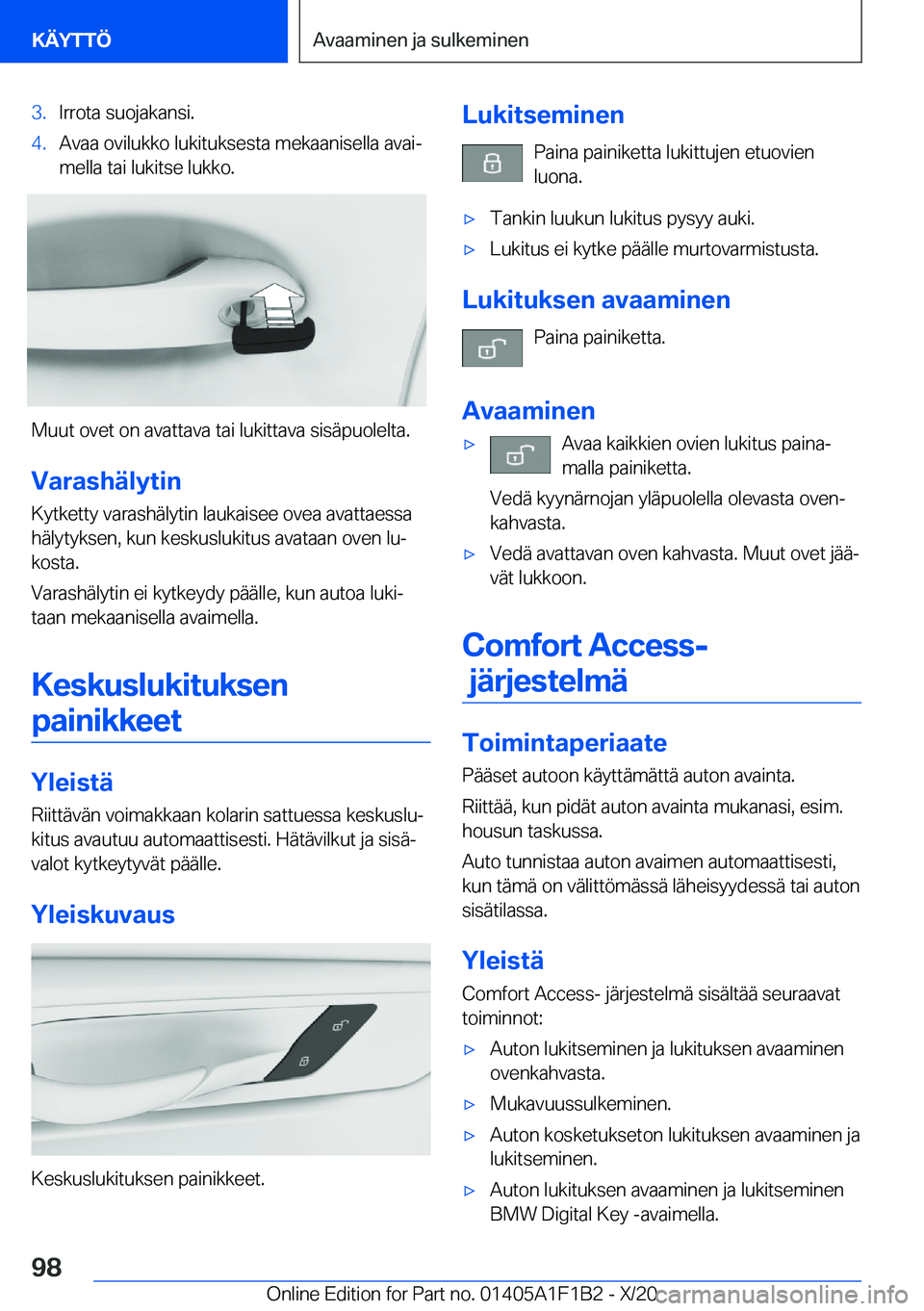BMW M5 2021  Omistajan Käsikirja (in Finnish) �3�.�I�r�r�o�t�a��s�u�o�j�a�k�a�n�s�i�.�4�.�A�v�a�a��o�v�i�l�u�k�k�o��l�u�k�i�t�u�k�s�e�s�t�a��m�e�k�a�a�n�i�s�e�l�l�a��a�v�a�ij
�m�e�l�l�a��t�a�i��l�u�k�i�t�s�e��l�u�k�k�o�.
�M�u�u�t��o�v�e