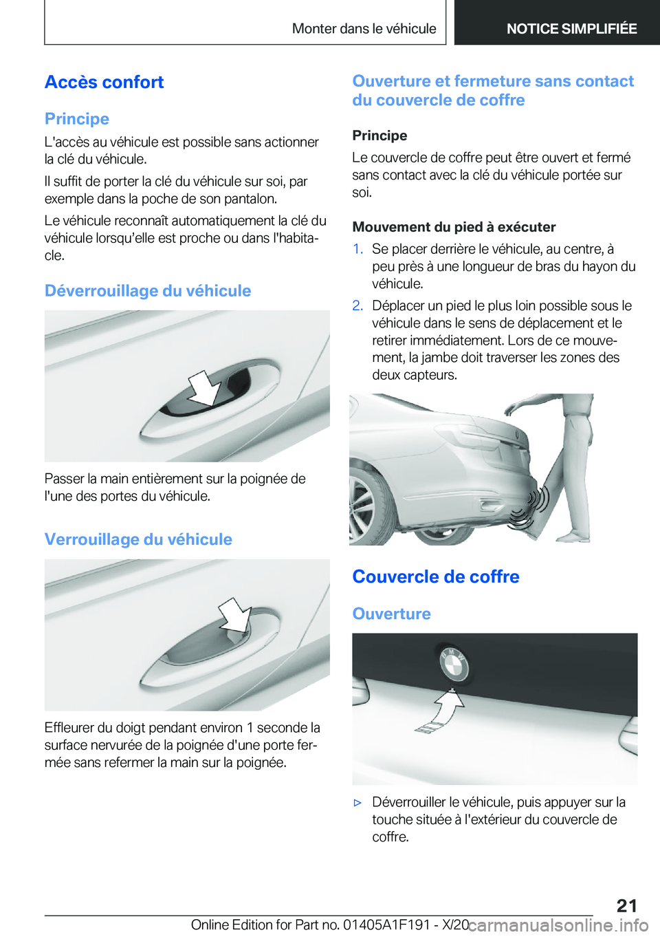 BMW M5 2021  Notices Demploi (in French) �A�c�c�è�s��c�o�n�f�o�r�t
�P�r�i�n�c�i�p�e �L�'�a�c�c�è�s��a�u��v�é�h�i�c�u�l�e��e�s�t��p�o�s�s�i�b�l�e��s�a�n�s��a�c�t�i�o�n�n�e�r�l�a��c�l�é��d�u��v�é�h�i�c�u�l�e�.
�I�l��s�u�f�f