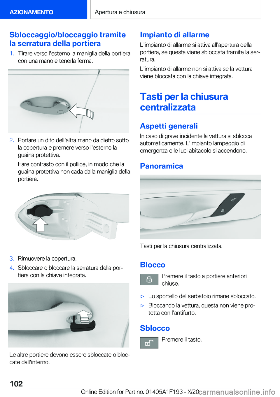 BMW M5 2021  Libretti Di Uso E manutenzione (in Italian) �S�b�l�o�c�c�a�g�g�i�o�/�b�l�o�c�c�a�g�g�i�o��t�r�a�m�i�t�e
�l�a��s�e�r�r�a�t�u�r�a��d�e�l�l�a��p�o�r�t�i�e�r�a�1�.�T�i�r�a�r�e��v�e�r�s�o��l�'�e�s�t�e�r�n�o��l�a��m�a�n�i�g�l�i�a��d�e�l�