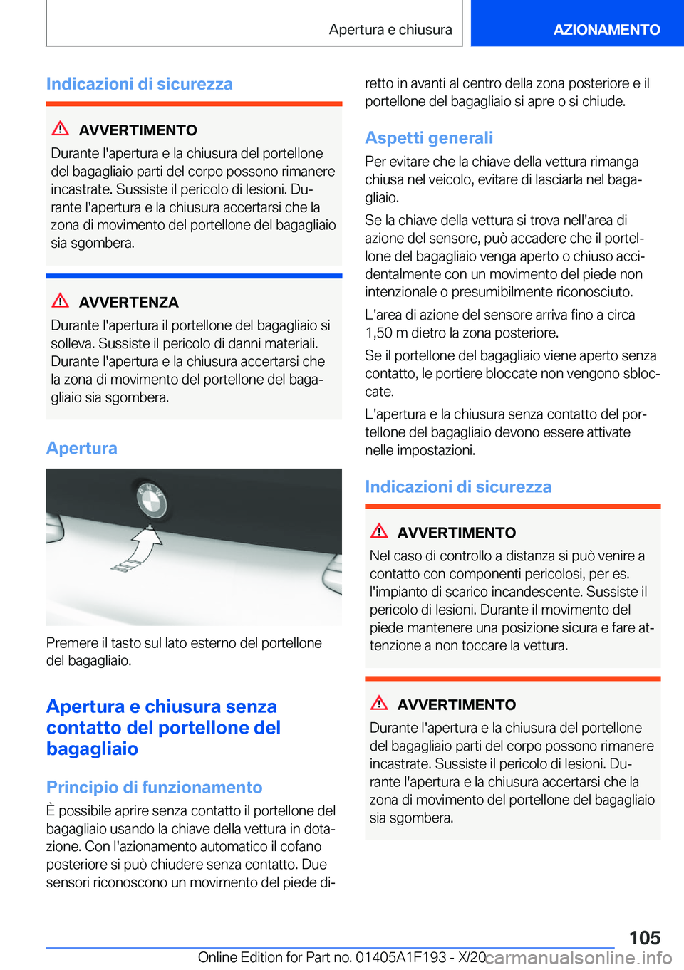 BMW M5 2021  Libretti Di Uso E manutenzione (in Italian) �I�n�d�i�c�a�z�i�o�n�i��d�i��s�i�c�u�r�e�z�z�a
�A�V�V�E�R�T�I�M�E�N�T�O
�D�u�r�a�n�t�e��l�'�a�p�e�r�t�u�r�a��e��l�a��c�h�i�u�s�u�r�a��d�e�l��p�o�r�t�e�l�l�o�n�e �d�e�l��b�a�g�a�g�l�i�a�i�