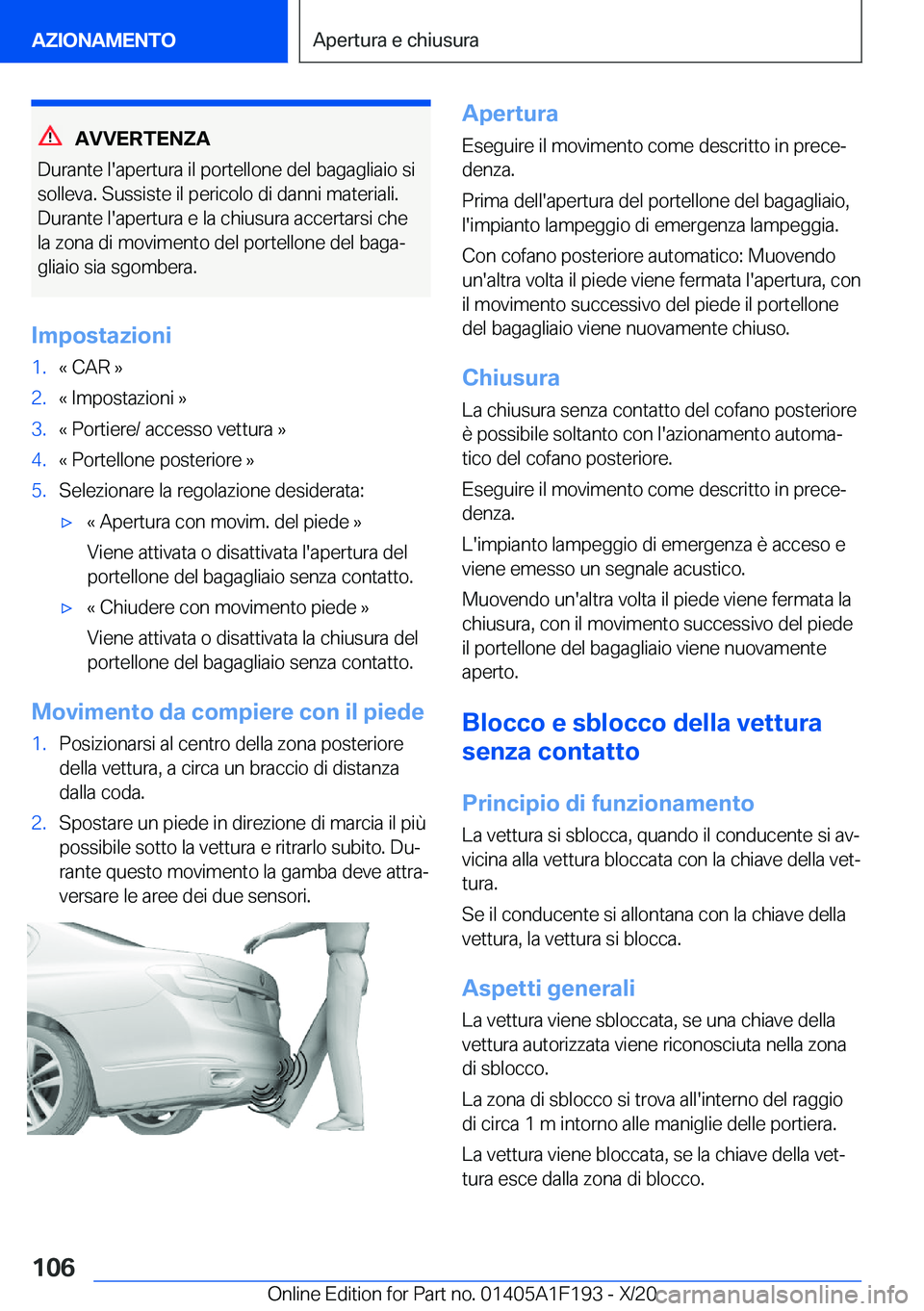 BMW M5 2021  Libretti Di Uso E manutenzione (in Italian) �A�V�V�E�R�T�E�N�Z�A
�D�u�r�a�n�t�e��l�'�a�p�e�r�t�u�r�a��i�l��p�o�r�t�e�l�l�o�n�e��d�e�l��b�a�g�a�g�l�i�a�i�o��s�i �s�o�l�l�e�v�a�.��S�u�s�s�i�s�t�e��i�l��p�e�r�i�c�o�l�o��d�i��d�a�n�n