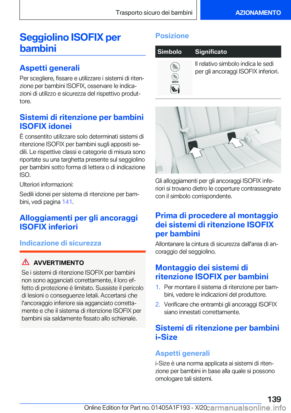 BMW M5 2021  Libretti Di Uso E manutenzione (in Italian) �S�e�g�g�i�o�l�i�n�o��I�S�O�F�I�X��p�e�r�b�a�m�b�i�n�i
�A�s�p�e�t�t�i��g�e�n�e�r�a�l�i
�P�e�r��s�c�e�g�l�i�e�r�e�,��f�i�s�s�a�r�e��e��u�t�i�l�i�z�z�a�r�e��i��s�i�s�t�e�m�i��d�i��r�i�t�e�n