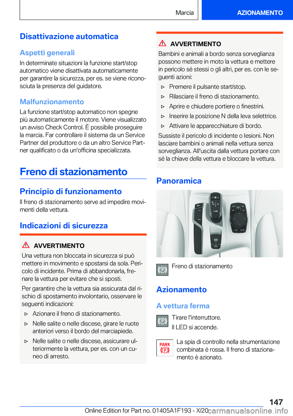 BMW M5 2021  Libretti Di Uso E manutenzione (in Italian) �D�i�s�a�t�t�i�v�a�z�i�o�n�e��a�u�t�o�m�a�t�i�c�a
�A�s�p�e�t�t�i��g�e�n�e�r�a�l�i �I�n��d�e�t�e�r�m�i�n�a�t�e��s�i�t�u�a�z�i�o�n�i��l�a��f�u�n�z�i�o�n�e��s�t�a�r�t�/�s�t�o�p
�a�u�t�o�m�a�t�i�c�