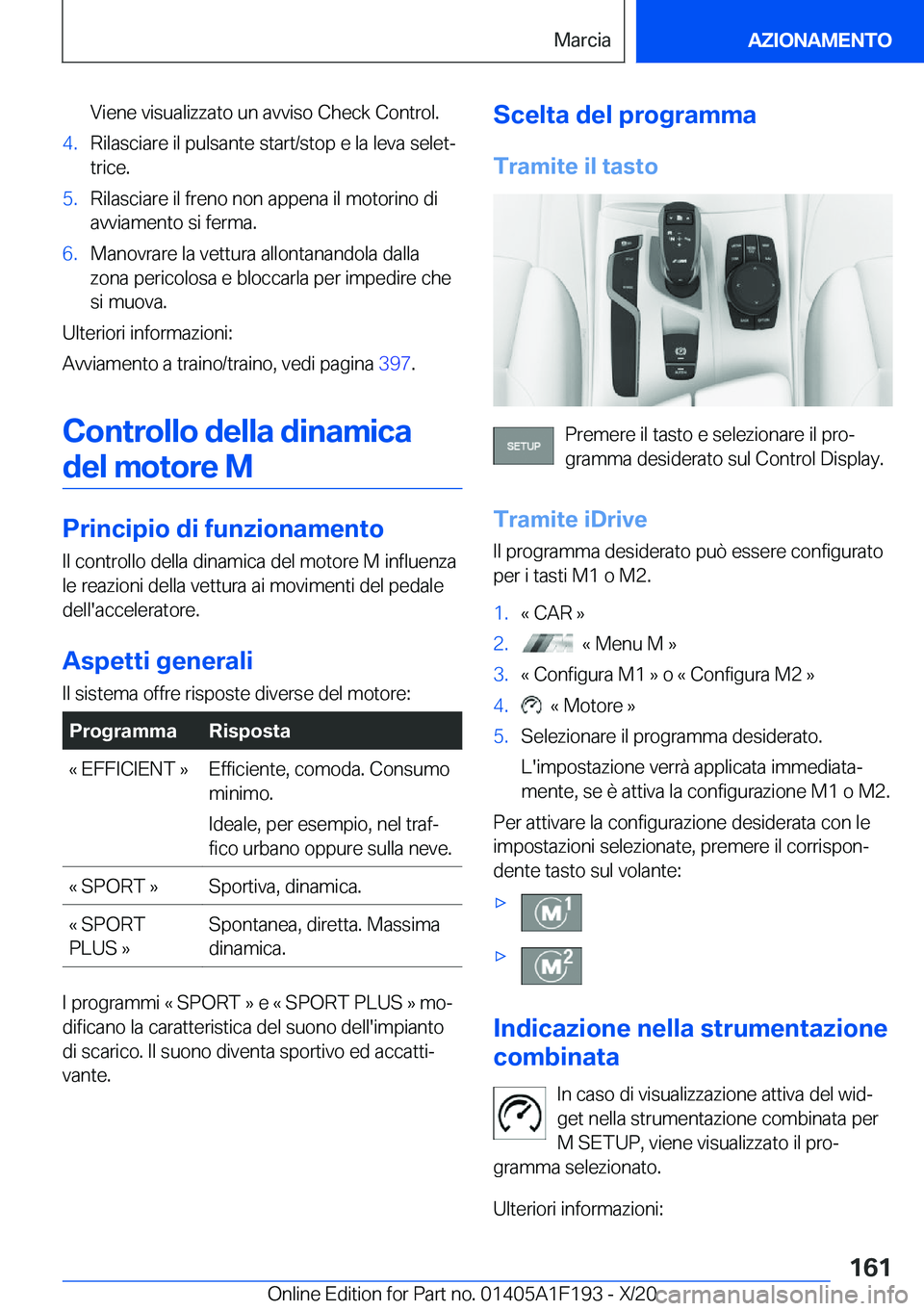 BMW M5 2021  Libretti Di Uso E manutenzione (in Italian) �V�i�e�n�e��v�i�s�u�a�l�i�z�z�a�t�o��u�n��a�v�v�i�s�o��C�h�e�c�k��C�o�n�t�r�o�l�.�4�.�R�i�l�a�s�c�i�a�r�e��i�l��p�u�l�s�a�n�t�e��s�t�a�r�t�/�s�t�o�p��e��l�a��l�e�v�a��s�e�l�e�tª
�t�r�i�c
