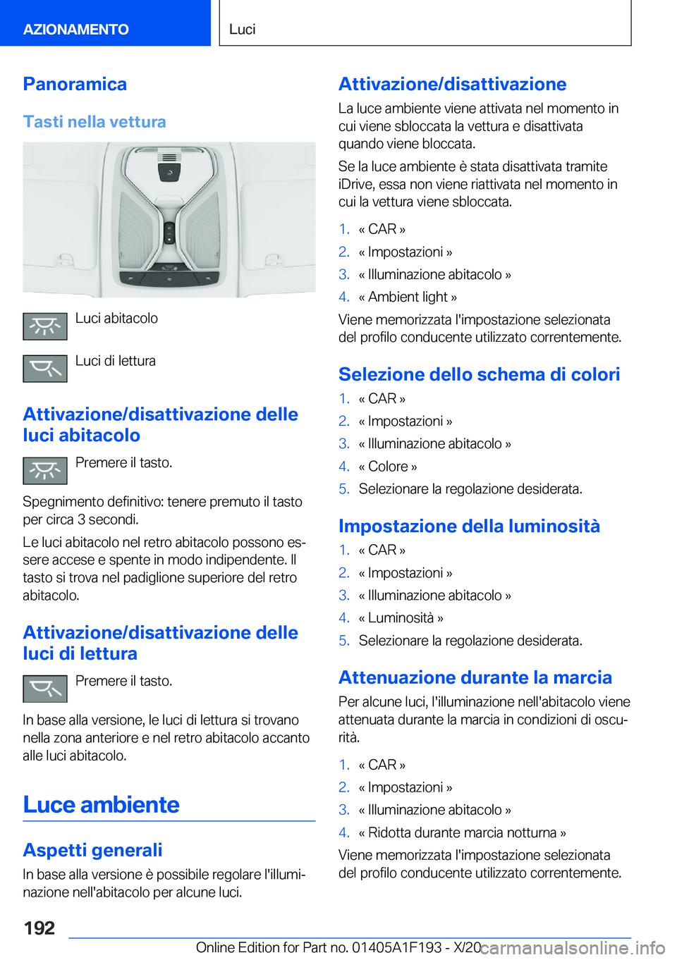 BMW M5 2021  Libretti Di Uso E manutenzione (in Italian) �P�a�n�o�r�a�m�i�c�a�T�a�s�t�i��n�e�l�l�a��v�e�t�t�u�r�a
�L�u�c�i��a�b�i�t�a�c�o�l�o
�L�u�c�i��d�i��l�e�t�t�u�r�a
�A�t�t�i�v�a�z�i�o�n�e�/�d�i�s�a�t�t�i�v�a�z�i�o�n�e��d�e�l�l�e
�l�u�c�i��a�b�i
