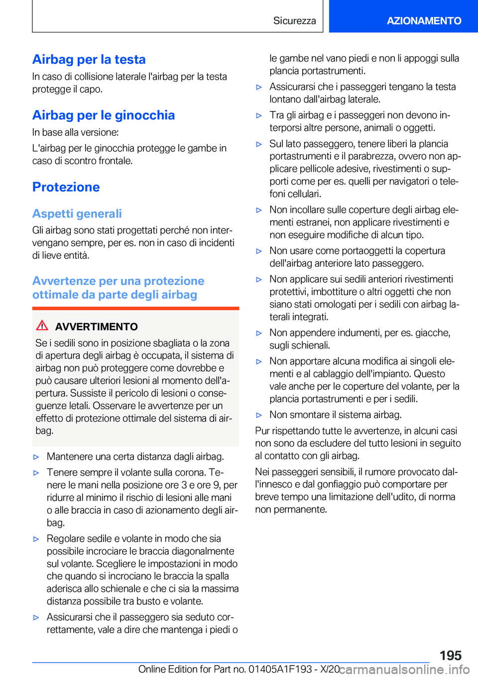 BMW M5 2021  Libretti Di Uso E manutenzione (in Italian) �A�i�r�b�a�g��p�e�r��l�a��t�e�s�t�a
�I�n��c�a�s�o��d�i��c�o�l�l�i�s�i�o�n�e��l�a�t�e�r�a�l�e��l�'�a�i�r�b�a�g��p�e�r��l�a��t�e�s�t�a
�p�r�o�t�e�g�g�e��i�l��c�a�p�o�.
�A�i�r�b�a�g��p�