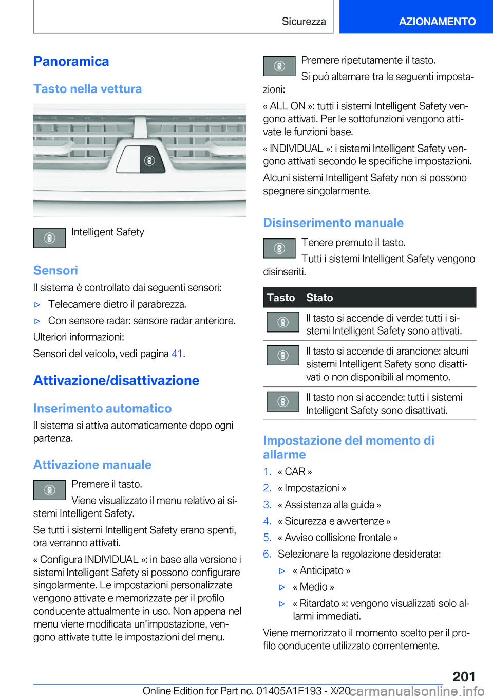 BMW M5 2021  Libretti Di Uso E manutenzione (in Italian) �P�a�n�o�r�a�m�i�c�a�T�a�s�t�o��n�e�l�l�a��v�e�t�t�u�r�a
�I�n�t�e�l�l�i�g�e�n�t��S�a�f�e�t�y
�S�e�n�s�o�r�i �I�l��s�i�s�t�e�m�a��è��c�o�n�t�r�o�l�l�a�t�o��d�a�i��s�e�g�u�e�n�t�i��s�e�n�s�o�r