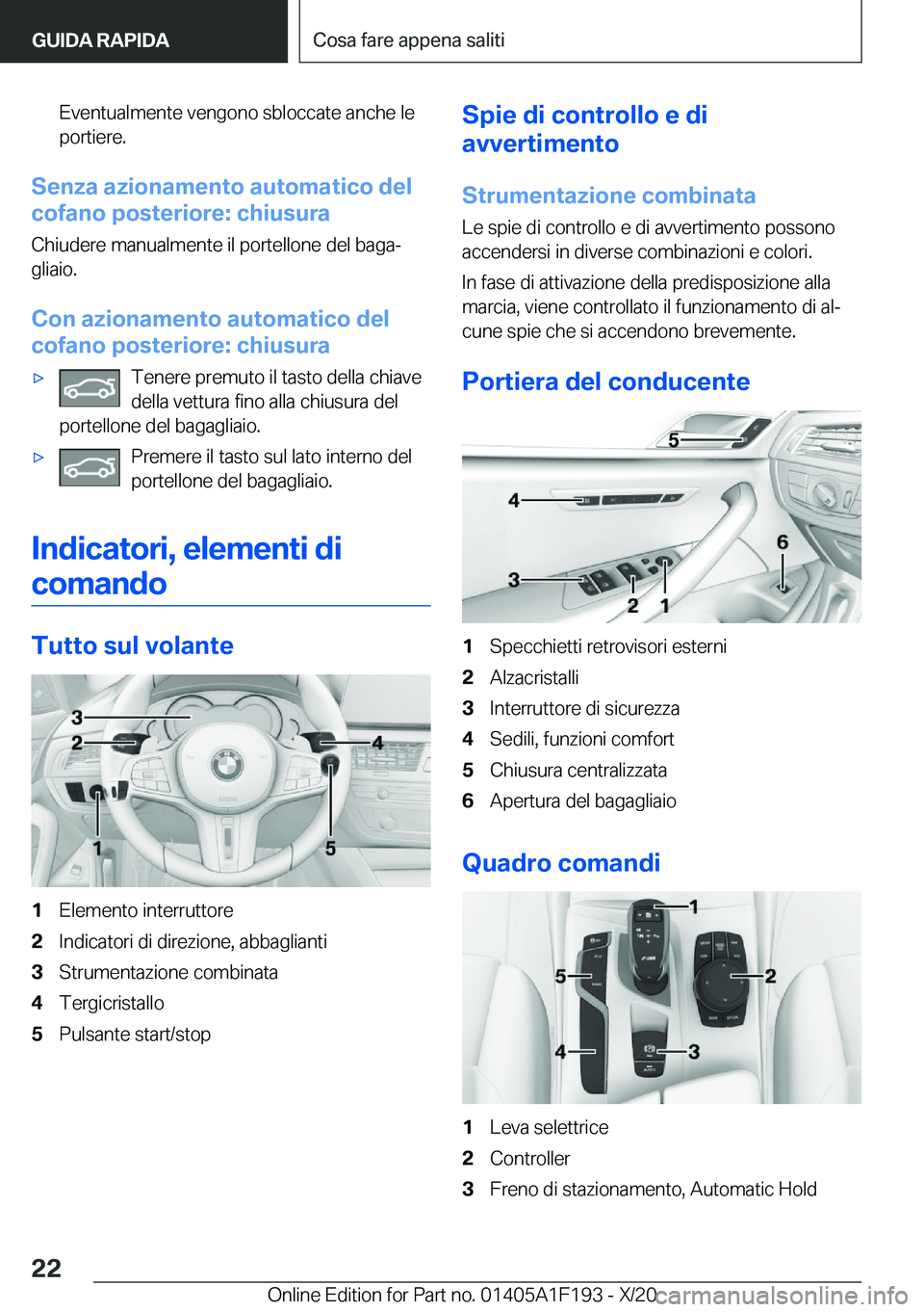 BMW M5 2021  Libretti Di Uso E manutenzione (in Italian) �E�v�e�n�t�u�a�l�m�e�n�t�e��v�e�n�g�o�n�o��s�b�l�o�c�c�a�t�e��a�n�c�h�e��l�e
�p�o�r�t�i�e�r�e�.
�S�e�n�z�a��a�z�i�o�n�a�m�e�n�t�o��a�u�t�o�m�a�t�i�c�o��d�e�l
�c�o�f�a�n�o��p�o�s�t�e�r�i�o�r�e�