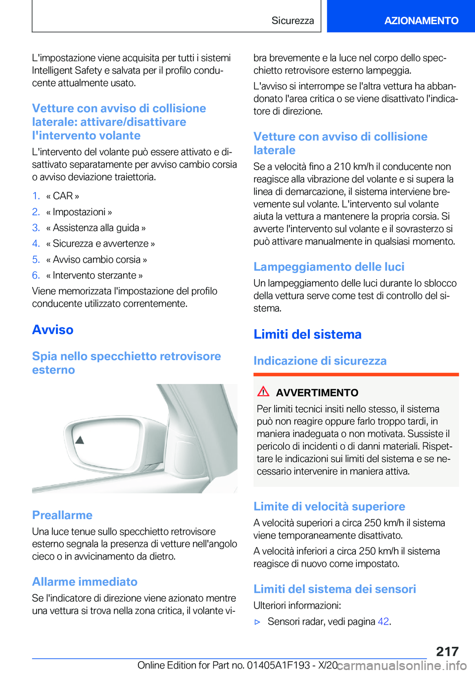 BMW M5 2021  Libretti Di Uso E manutenzione (in Italian) �L�'�i�m�p�o�s�t�a�z�i�o�n�e��v�i�e�n�e��a�c�q�u�i�s�i�t�a��p�e�r��t�u�t�t�i��i��s�i�s�t�e�m�i�I�n�t�e�l�l�i�g�e�n�t��S�a�f�e�t�y��e��s�a�l�v�a�t�a��p�e�r��i�l��p�r�o�f�i�l�o��c�o�n�d