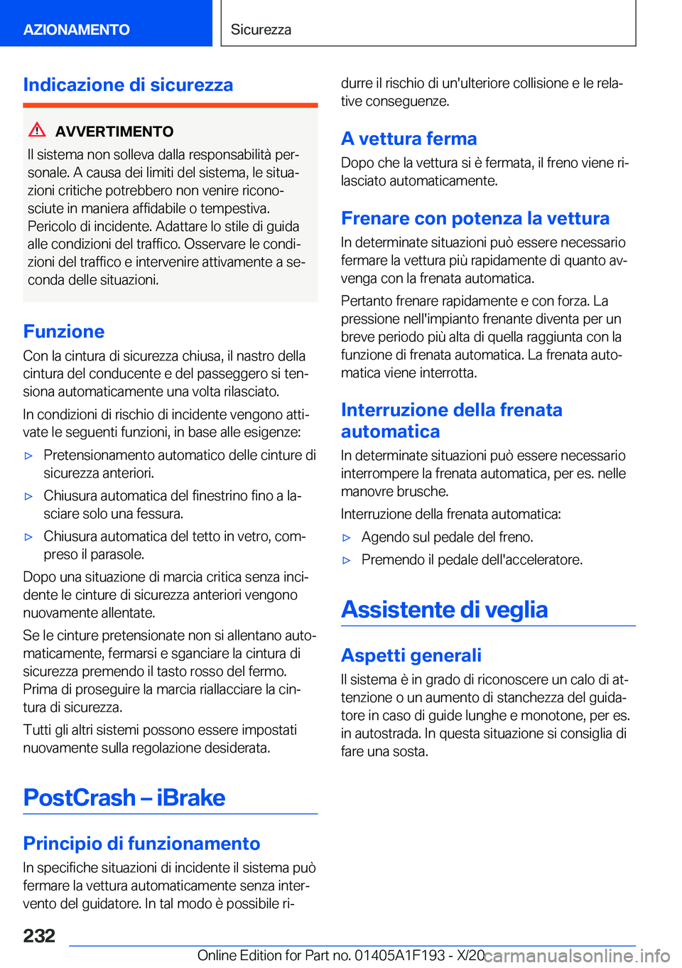BMW M5 2021  Libretti Di Uso E manutenzione (in Italian) �I�n�d�i�c�a�z�i�o�n�e��d�i��s�i�c�u�r�e�z�z�a
�A�V�V�E�R�T�I�M�E�N�T�O
�I�l��s�i�s�t�e�m�a��n�o�n��s�o�l�l�e�v�a��d�a�l�l�a��r�e�s�p�o�n�s�a�b�i�l�i�t�