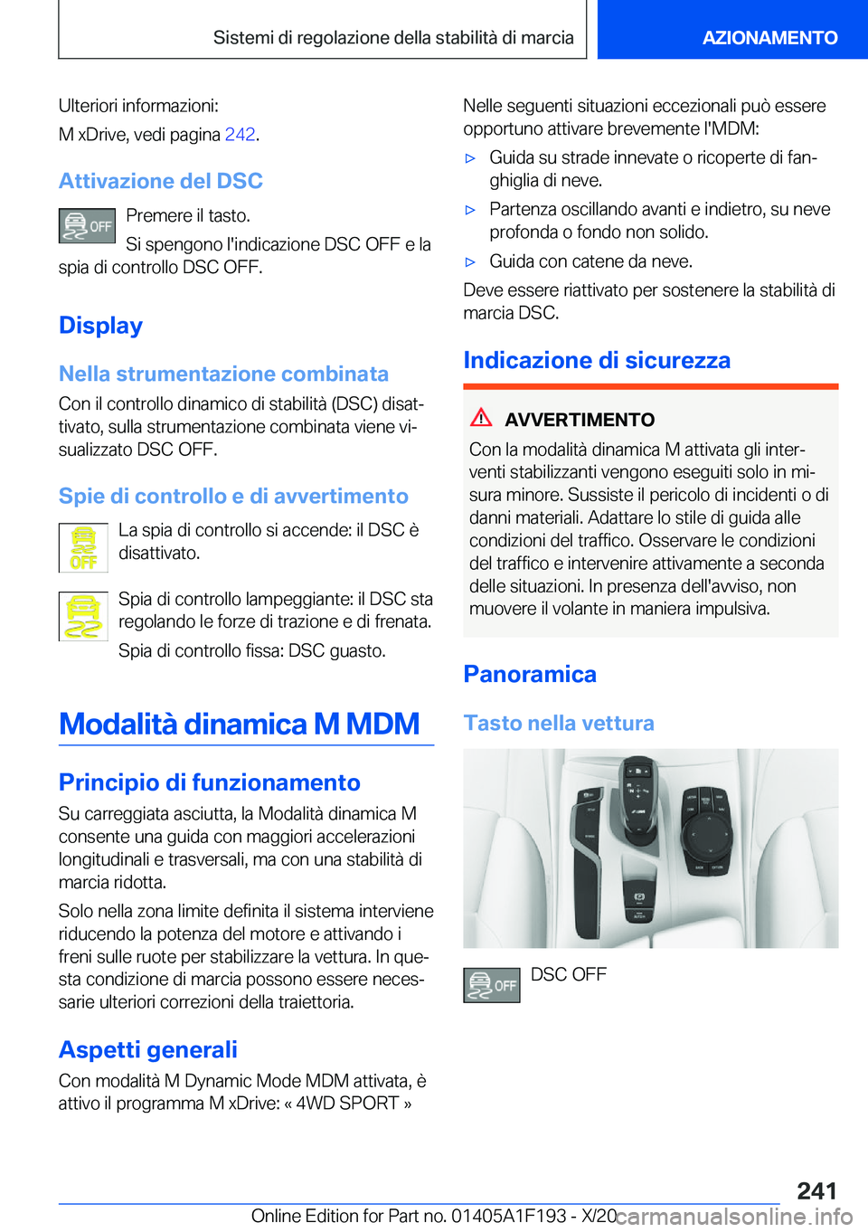 BMW M5 2021  Libretti Di Uso E manutenzione (in Italian) �U�l�t�e�r�i�o�r�i��i�n�f�o�r�m�a�z�i�o�n�i�:
�M��x�D�r�i�v�e�,��v�e�d�i��p�a�g�i�n�a� �2�4�2�.
�A�t�t�i�v�a�z�i�o�n�e��d�e�l��D�S�C �P�r�e�m�e�r�e��i�l��t�a�s�t�o�.
�S�i��s�p�e�n�g�o�n�o��