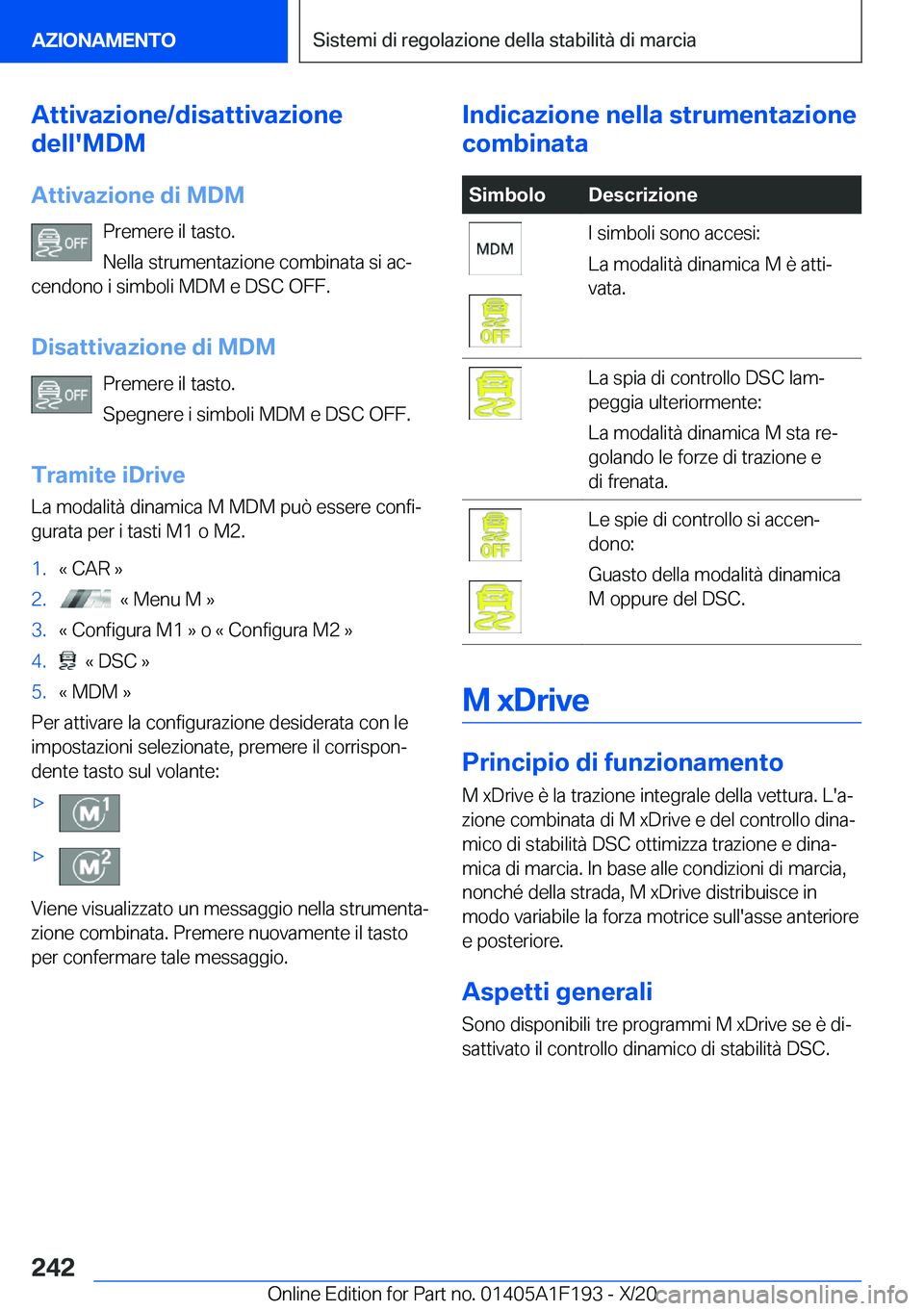BMW M5 2021  Libretti Di Uso E manutenzione (in Italian) �A�t�t�i�v�a�z�i�o�n�e�/�d�i�s�a�t�t�i�v�a�z�i�o�n�e
�d�e�l�l�'�M�D�M
�A�t�t�i�v�a�z�i�o�n�e��d�i��M�D�M �P�r�e�m�e�r�e��i�l��t�a�s�t�o�.
�N�e�l�l�a��s�t�r�u�m�e�n�t�a�z�i�o�n�e��c�o�m�b�i�n