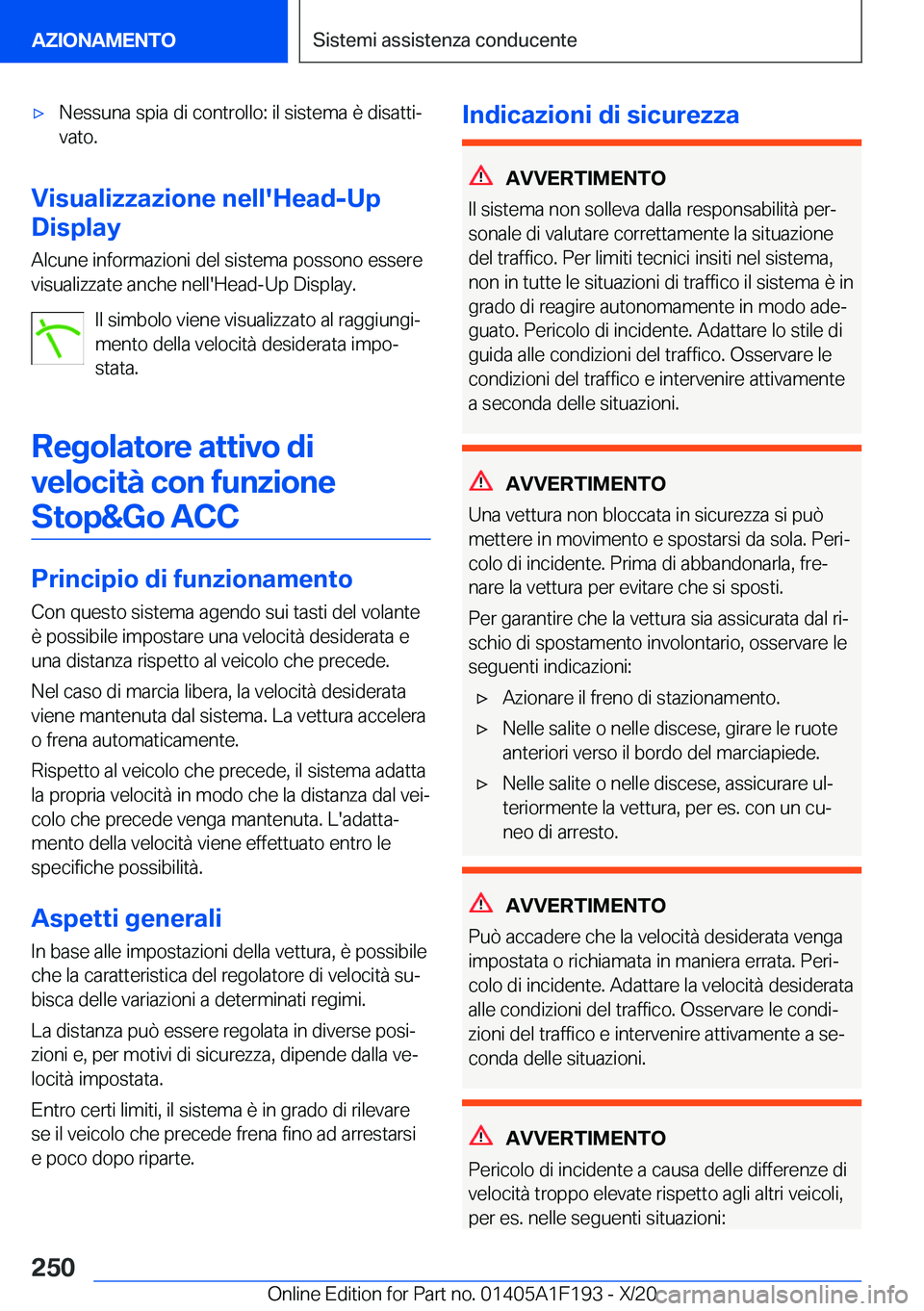 BMW M5 2021  Libretti Di Uso E manutenzione (in Italian) 'x�N�e�s�s�u�n�a��s�p�i�a��d�i��c�o�n�t�r�o�l�l�o�:��i�l��s�i�s�t�e�m�a��è��d�i�s�a�t�t�iª
�v�a�t�o�.
�V�i�s�u�a�l�i�z�z�a�z�i�o�n�e��n�e�l�l�'�H�e�a�d�-�U�p
�D�i�s�p�l�a�y
�A�l�c�u