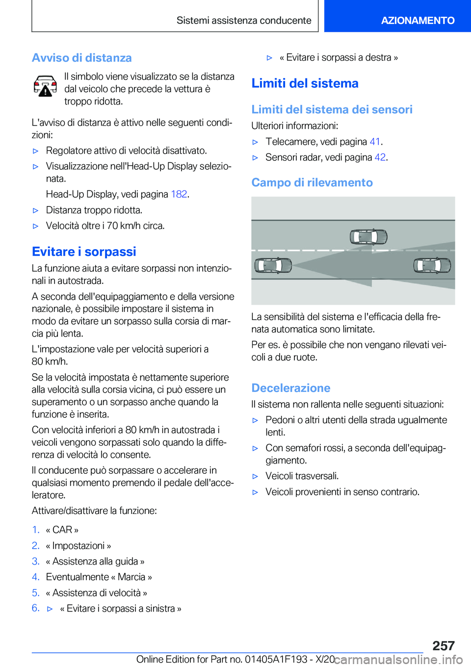 BMW M5 2021  Libretti Di Uso E manutenzione (in Italian) �A�v�v�i�s�o��d�i��d�i�s�t�a�n�z�a�I�l��s�i�m�b�o�l�o��v�i�e�n�e��v�i�s�u�a�l�i�z�z�a�t�o��s�e��l�a��d�i�s�t�a�n�z�a
�d�a�l��v�e�i�c�o�l�o��c�h�e��p�r�e�c�e�d�e��l�a��v�e�t�t�u�r�a��è �
