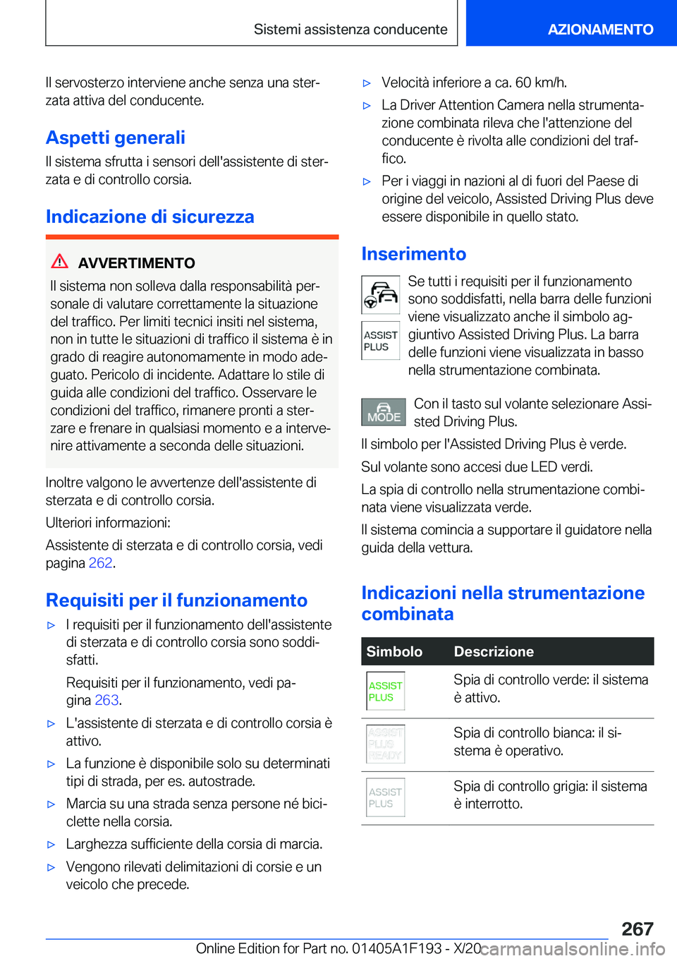BMW M5 2021  Libretti Di Uso E manutenzione (in Italian) �I�l��s�e�r�v�o�s�t�e�r�z�o��i�n�t�e�r�v�i�e�n�e��a�n�c�h�e��s�e�n�z�a��u�n�a��s�t�e�rª�z�a�t�a��a�t�t�i�v�a��d�e�l��c�o�n�d�u�c�e�n�t�e�.
�A�s�p�e�t�t�i��g�e�n�e�r�a�l�i
�I�l��s�i�s�t�e�