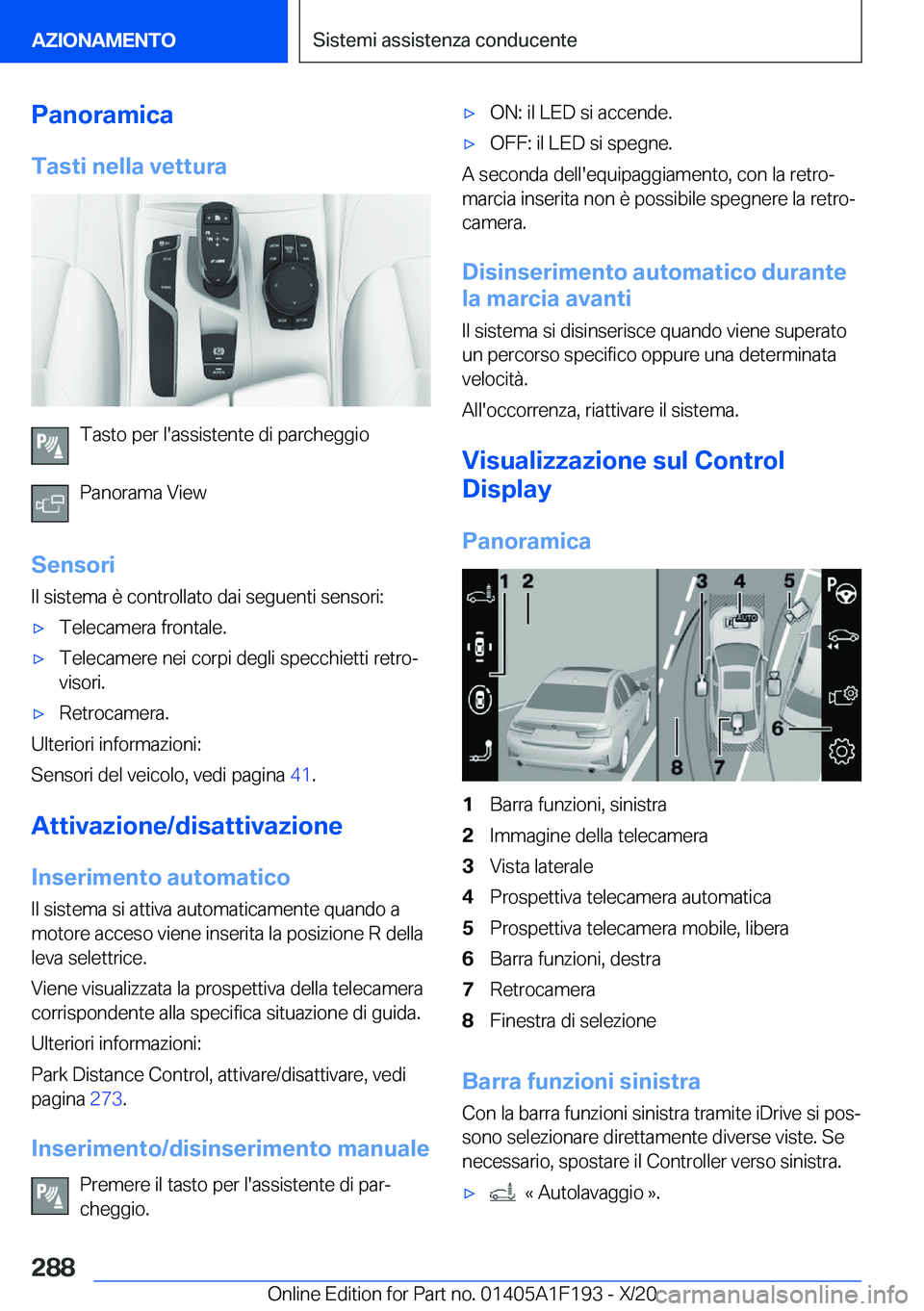 BMW M5 2021  Libretti Di Uso E manutenzione (in Italian) �P�a�n�o�r�a�m�i�c�a�T�a�s�t�i��n�e�l�l�a��v�e�t�t�u�r�a
�T�a�s�t�o��p�e�r��l�'�a�s�s�i�s�t�e�n�t�e��d�i��p�a�r�c�h�e�g�g�i�o
�P�a�n�o�r�a�m�a��V�i�e�w
�S�e�n�s�o�r�i �I�l��s�i�s�t�e�m�a�