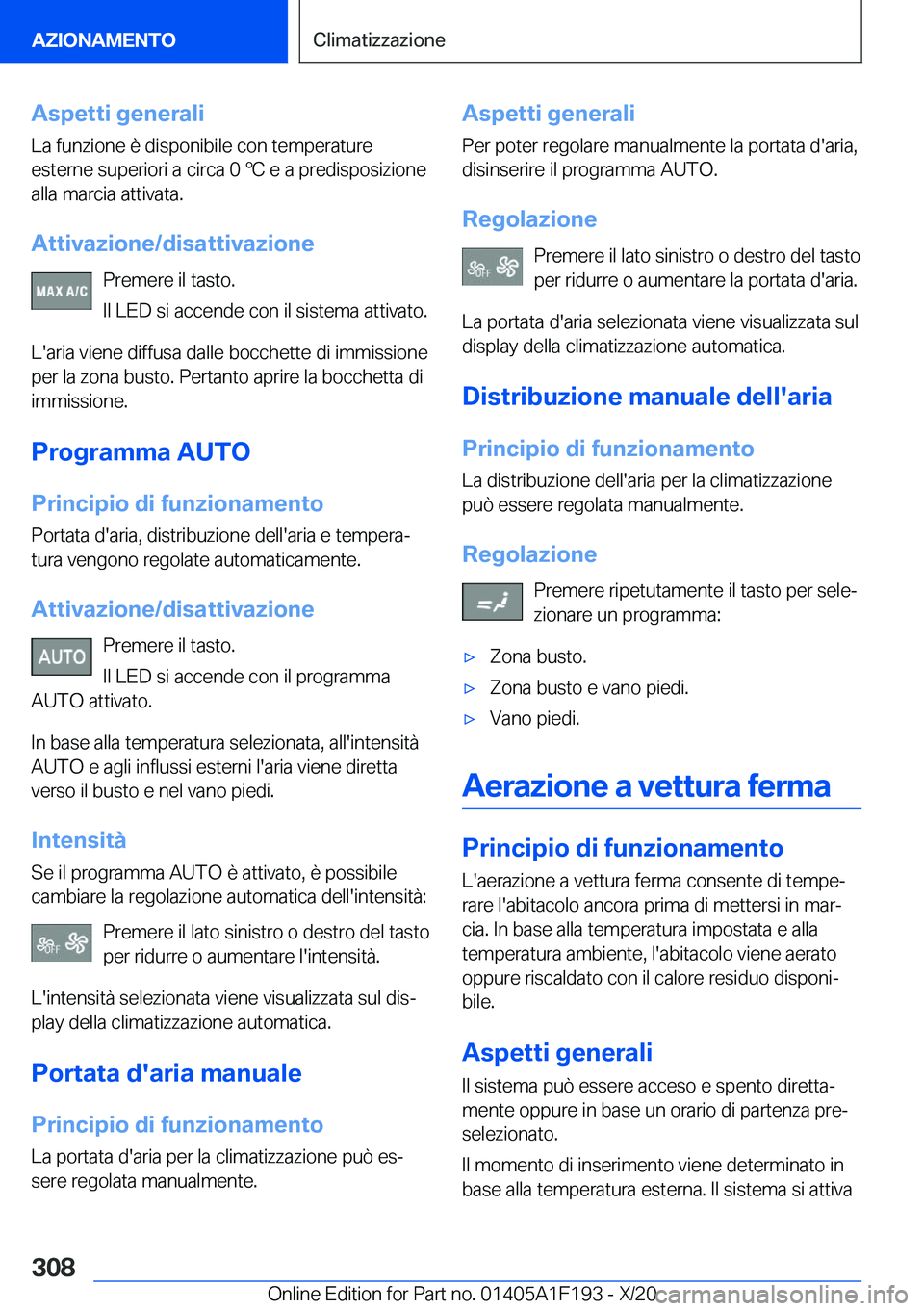 BMW M5 2021  Libretti Di Uso E manutenzione (in Italian) �A�s�p�e�t�t�i��g�e�n�e�r�a�l�i
�L�a��f�u�n�z�i�o�n�e��è��d�i�s�p�o�n�i�b�i�l�e��c�o�n��t�e�m�p�e�r�a�t�u�r�e
�e�s�t�e�r�n�e��s�u�p�e�r�i�o�r�i��a��c�i�r�c�a��0�