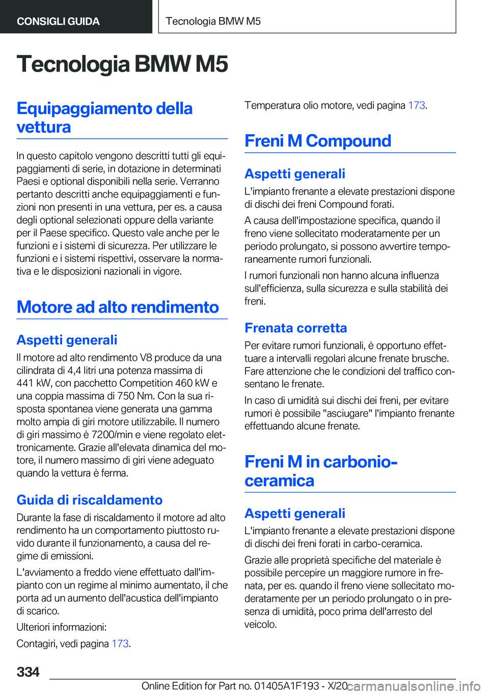 BMW M5 2021  Libretti Di Uso E manutenzione (in Italian) �T�e�c�n�o�l�o�g�i�a��B�M�W��M�5�E�q�u�i�p�a�g�g�i�a�m�e�n�t�o��d�e�l�l�a�v�e�t�t�u�r�a
�I�n��q�u�e�s�t�o��c�a�p�i�t�o�l�o��v�e�n�g�o�n�o��d�e�s�c�r�i�t�t�i��t�u�t�t�i��g�l�i��e�q�u�iª
�p�