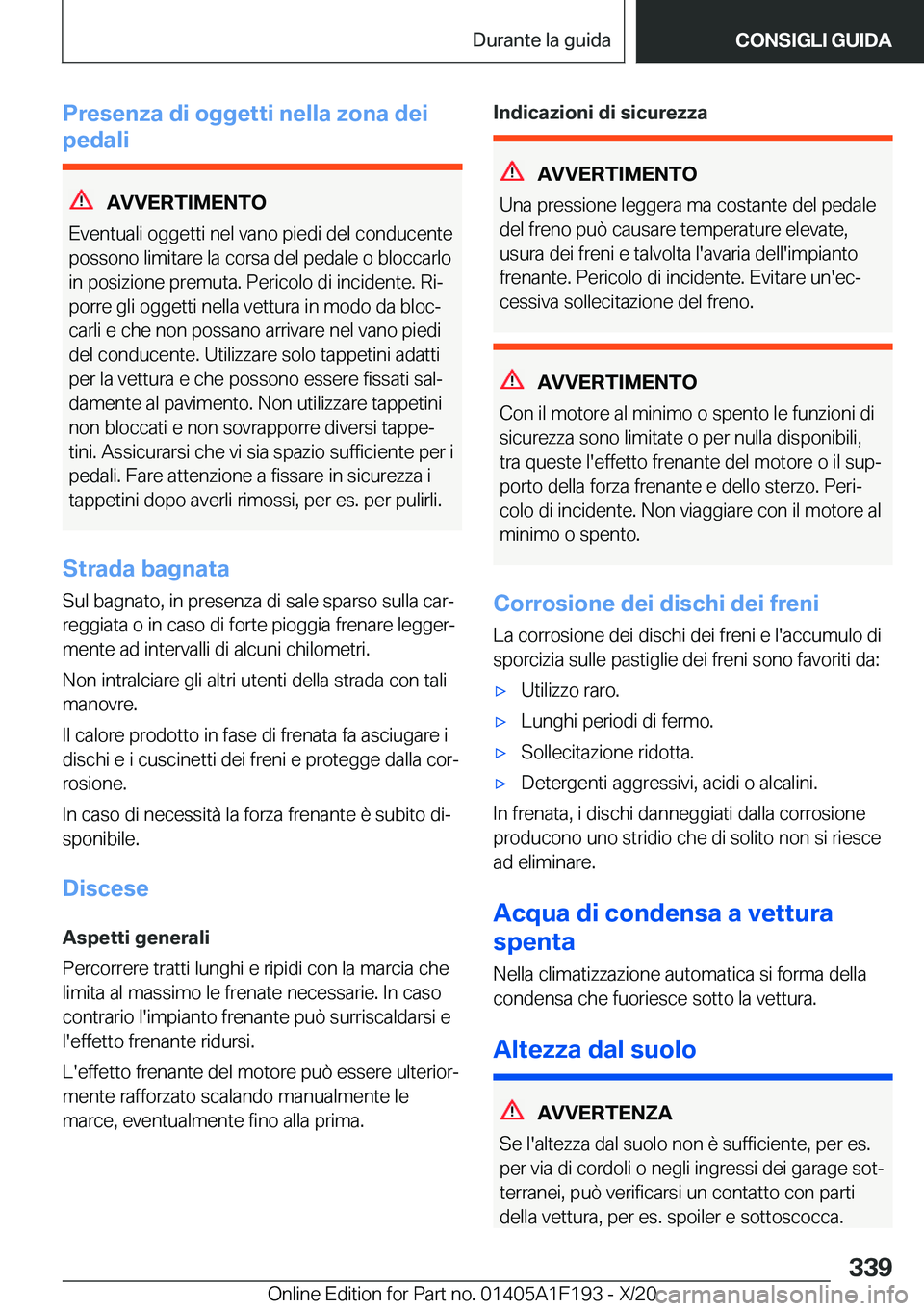 BMW M5 2021  Libretti Di Uso E manutenzione (in Italian) �P�r�e�s�e�n�z�a��d�i��o�g�g�e�t�t�i��n�e�l�l�a��z�o�n�a��d�e�i
�p�e�d�a�l�i
�A�V�V�E�R�T�I�M�E�N�T�O
�E�v�e�n�t�u�a�l�i��o�g�g�e�t�t�i��n�e�l��v�a�n�o��p�i�e�d�i��d�e�l��c�o�n�d�u�c�e�n�t�