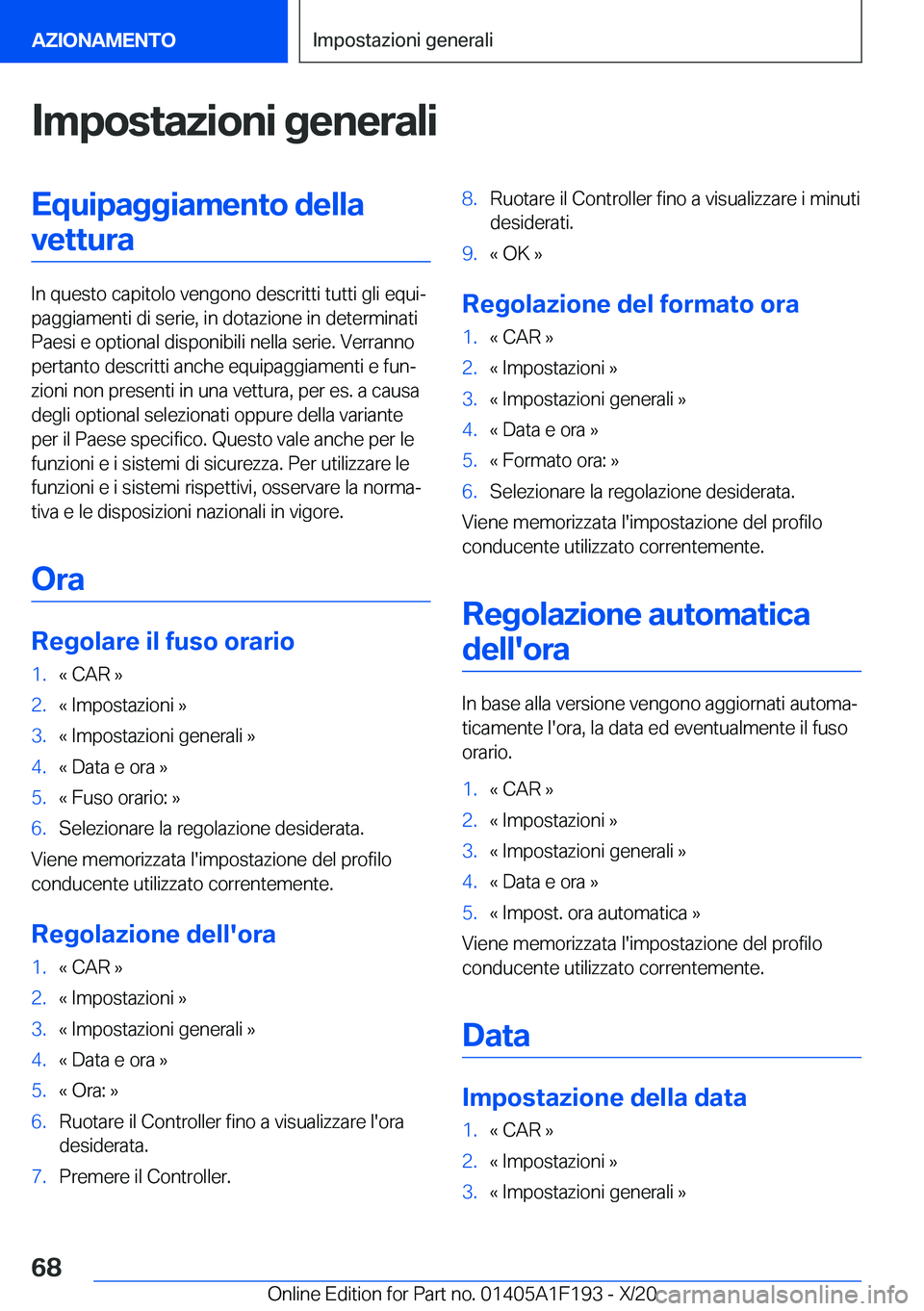 BMW M5 2021  Libretti Di Uso E manutenzione (in Italian) �I�m�p�o�s�t�a�z�i�o�n�i��g�e�n�e�r�a�l�i�E�q�u�i�p�a�g�g�i�a�m�e�n�t�o��d�e�l�l�a�v�e�t�t�u�r�a
�I�n��q�u�e�s�t�o��c�a�p�i�t�o�l�o��v�e�n�g�o�n�o��d�e�s�c�r�i�t�t�i��t�u�t�t�i��g�l�i��e�q�u�