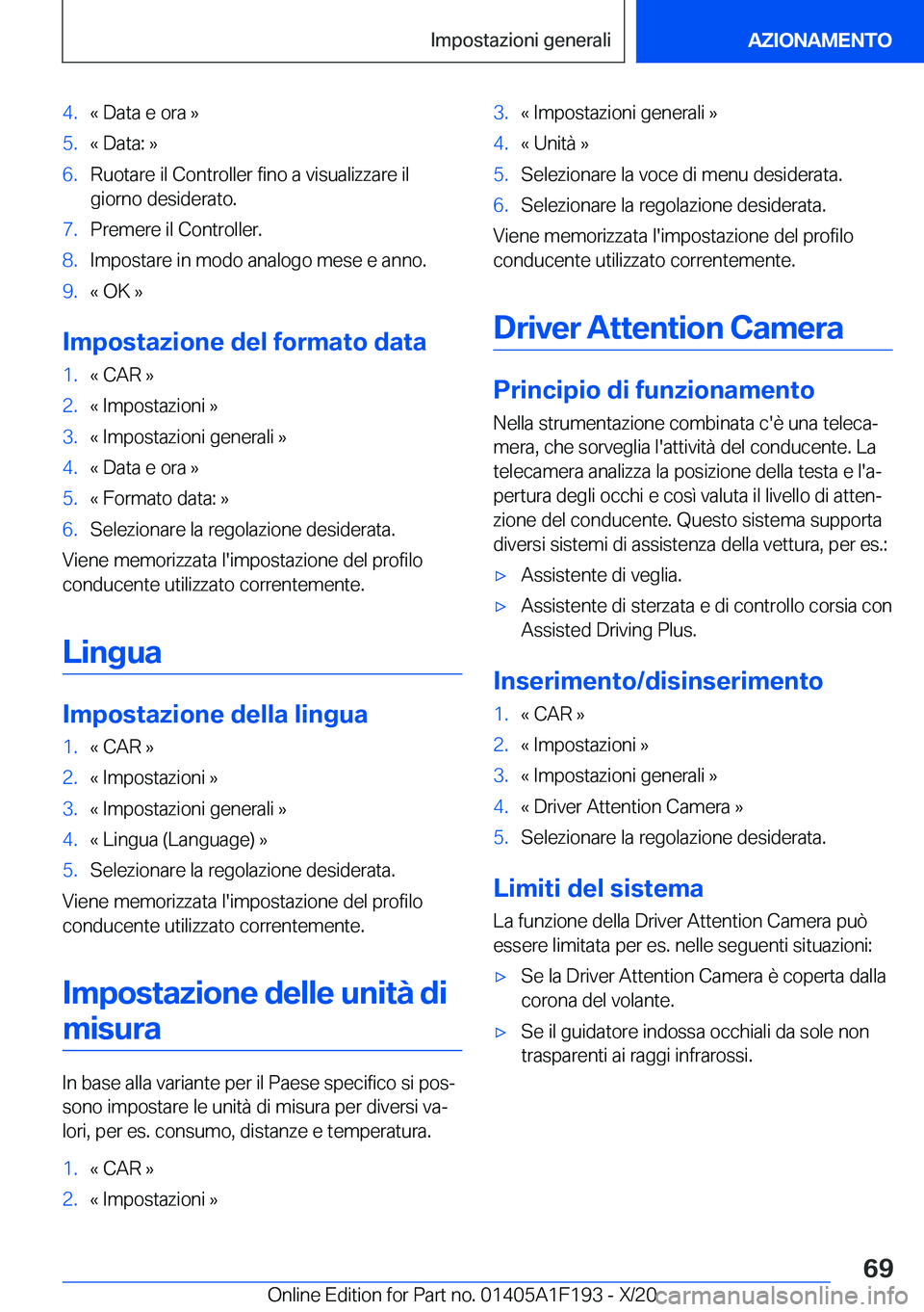 BMW M5 2021  Libretti Di Uso E manutenzione (in Italian) �4�.�«��D�a�t�a��e��o�r�a��{�5�.�«��D�a�t�a�:��{�6�.�R�u�o�t�a�r�e��i�l��C�o�n�t�r�o�l�l�e�r��f�i�n�o��a��v�i�s�u�a�l�i�z�z�a�r�e��i�l
�g�i�o�r�n�o��d�e�s�i�d�e�r�a�t�o�.�7�.�P�r�e�m�e�