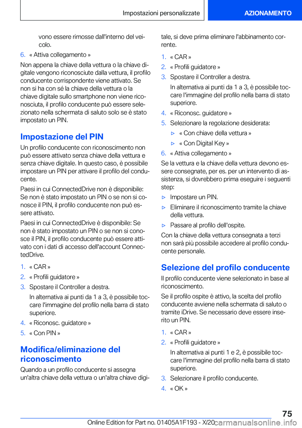 BMW M5 2021  Libretti Di Uso E manutenzione (in Italian) �v�o�n�o��e�s�s�e�r�e��r�i�m�o�s�s�e��d�a�l�l�'�i�n�t�e�r�n�o��d�e�l��v�e�iª�c�o�l�o�.�6�.�«��A�t�t�i�v�a��c�o�l�l�e�g�a�m�e�n�t�o��{
�N�o�n��a�p�p�e�n�a��l�a��c�h�i�a�v�e��d�e�l�l�