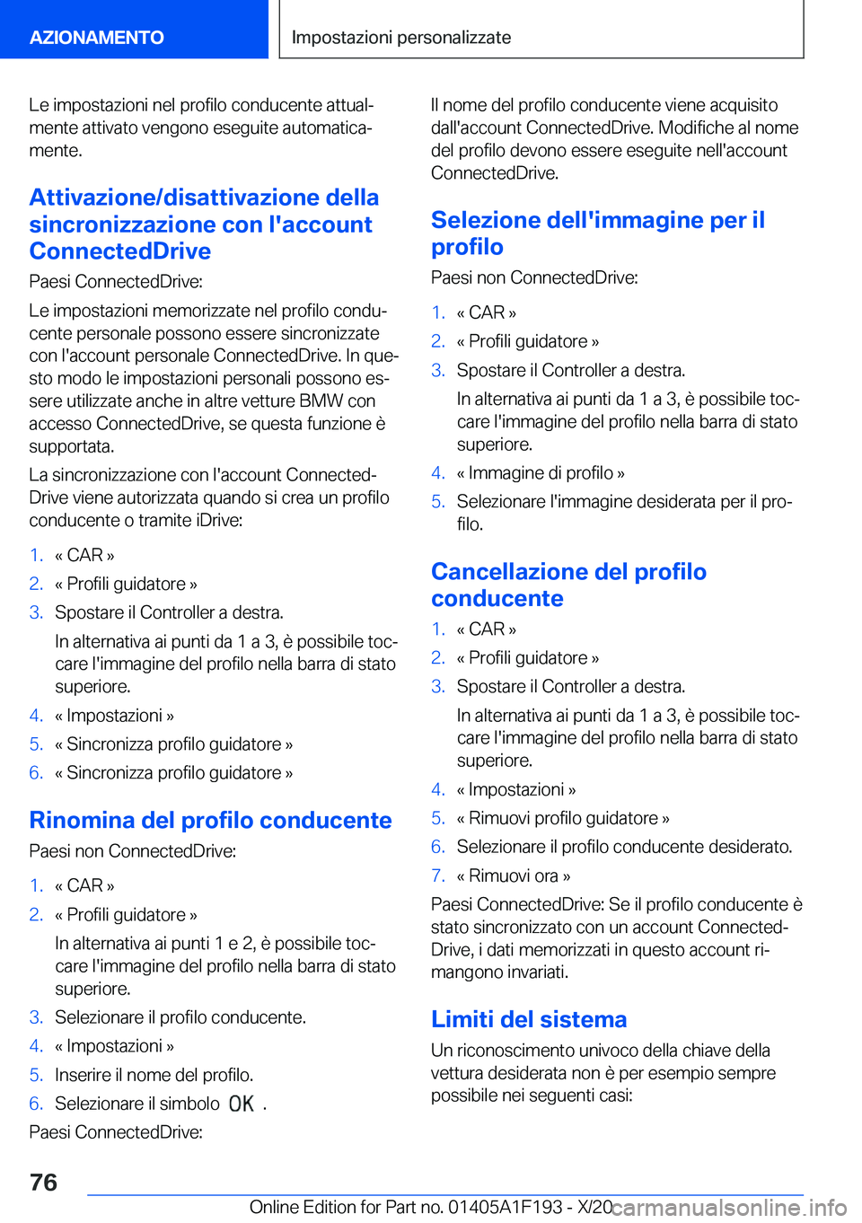 BMW M5 2021  Libretti Di Uso E manutenzione (in Italian) �L�e��i�m�p�o�s�t�a�z�i�o�n�i��n�e�l��p�r�o�f�i�l�o��c�o�n�d�u�c�e�n�t�e��a�t�t�u�a�lª�m�e�n�t�e��a�t�t�i�v�a�t�o��v�e�n�g�o�n�o��e�s�e�g�u�i�t�e��a�u�t�o�m�a�t�i�c�aª
�m�e�n�t�e�.
�A�t�t