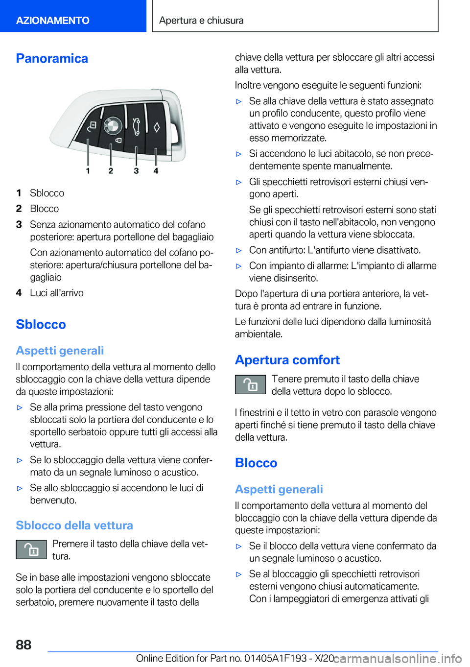 BMW M5 2021  Libretti Di Uso E manutenzione (in Italian) �P�a�n�o�r�a�m�i�c�a�1�S�b�l�o�c�c�o�2�B�l�o�c�c�o�3�S�e�n�z�a��a�z�i�o�n�a�m�e�n�t�o��a�u�t�o�m�a�t�i�c�o��d�e�l��c�o�f�a�n�o�p�o�s�t�e�r�i�o�r�e�:��a�p�e�r�t�u�r�a��p�o�r�t�e�l�l�o�n�e��d�e�l