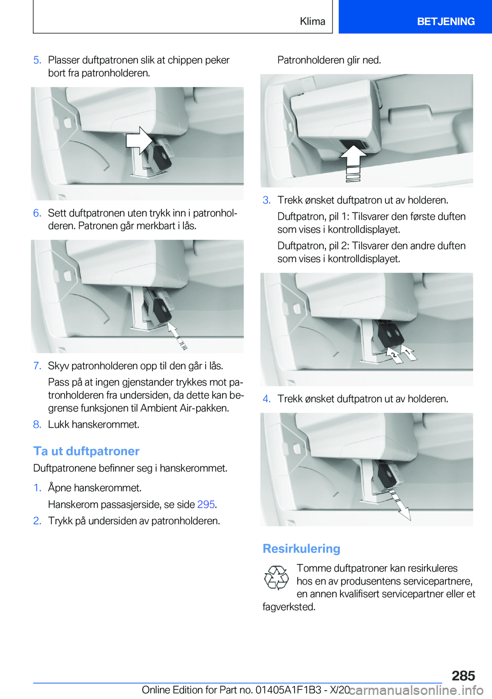 BMW M5 2021  InstruksjonsbØker (in Norwegian) �5�.�P�l�a�s�s�e�r��d�u�f�t�p�a�t�r�o�n�e�n��s�l�i�k��a�t��c�h�i�p�p�e�n��p�e�k�e�r
�b�o�r�t��f�r�a��p�a�t�r�o�n�h�o�l�d�e�r�e�n�.�6�.�S�e�t�t��d�u�f�t�p�a�t�r�o�n�e�n��u�t�e�n��t�r�y�k�k��