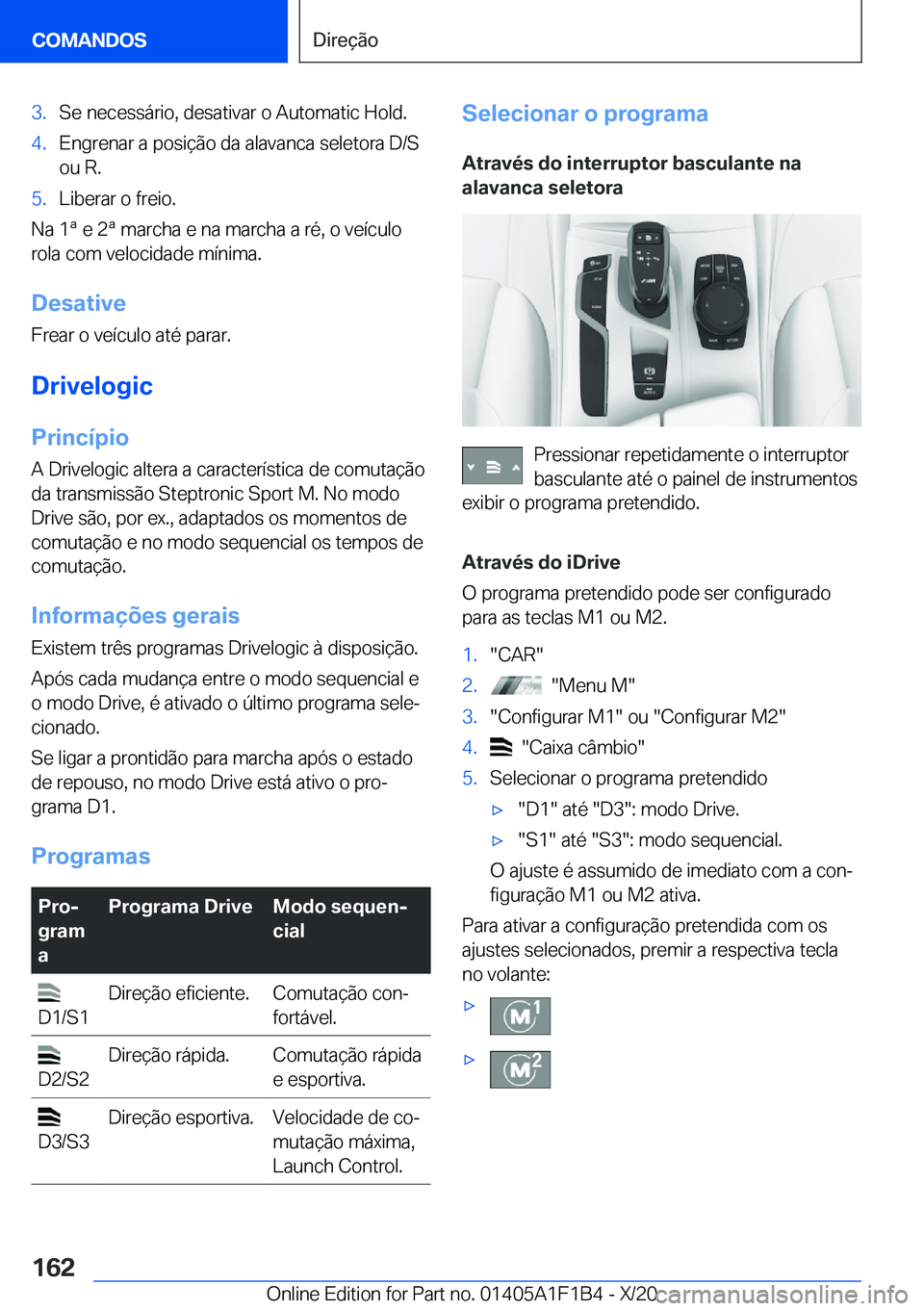 BMW M5 2021  Manual do condutor (in Portuguese) �3�.�S�e��n�e�c�e�s�s�á�r�i�o�,��d�e�s�a�t�i�v�a�r��o��A�u�t�o�m�a�t�i�c��H�o�l�d�.�4�.�E�n�g�r�e�n�a�r��a��p�o�s�i�