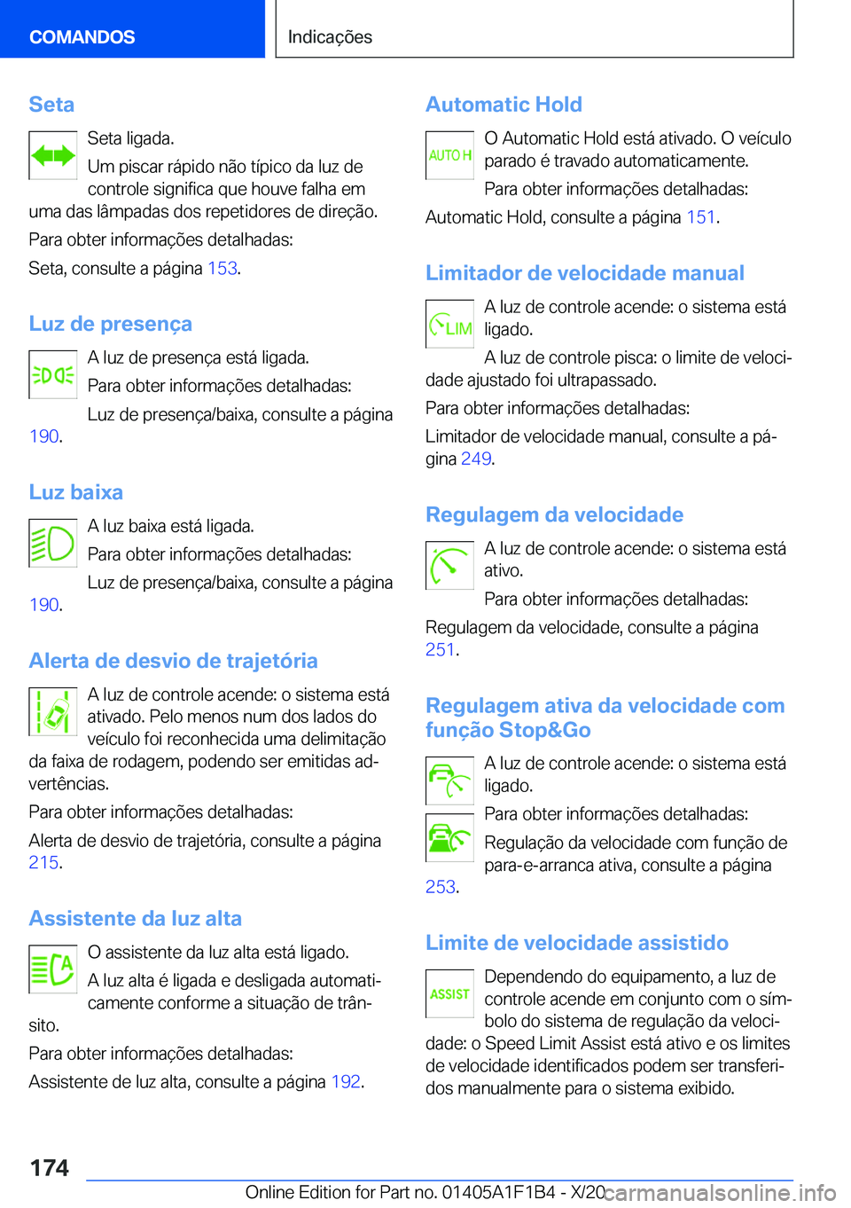 BMW M5 2021  Manual do condutor (in Portuguese) �S�e�t�a�S�e�t�a��l�i�g�a�d�a�.
�U�m��p�i�s�c�a�r��r�á�p�i�d�o��n�ã�o��t�