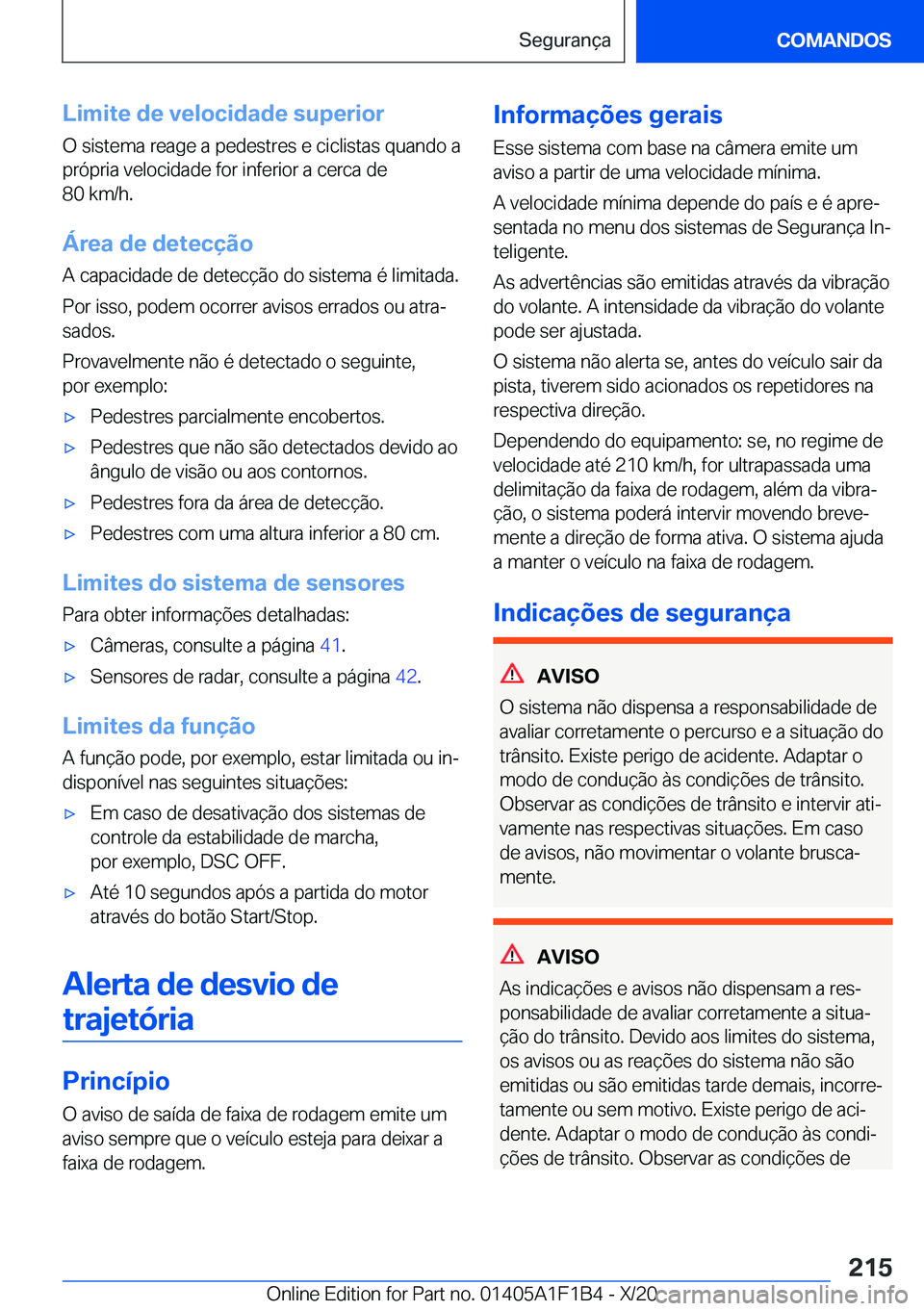 BMW M5 2021  Manual do condutor (in Portuguese) �L�i�m�i�t�e��d�e��v�e�l�o�c�i�d�a�d�e��s�u�p�e�r�i�o�r
�O��s�i�s�t�e�m�a��r�e�a�g�e��a��p�e�d�e�s�t�r�e�s��e��c�i�c�l�i�s�t�a�s��q�u�a�n�d�o��a �p�r�ó�p�r�i�a��v�e�l�o�c�i�d�a�d�e��f�o�