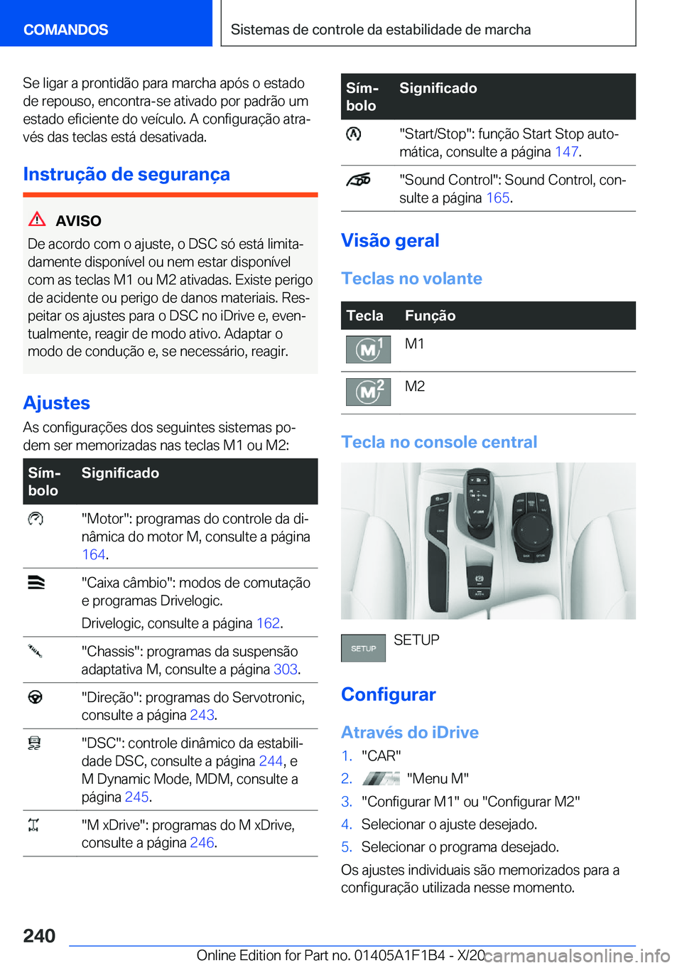 BMW M5 2021  Manual do condutor (in Portuguese) �S�e��l�i�g�a�r��a��p�r�o�n�t�i�d�ã�o��p�a�r�a��m�a�r�c�h�a��a�p�ó�s��o��e�s�t�a�d�o�d�e��r�e�p�o�u�s�o�,��e�n�c�o�n�t�r�a�-�s�e��a�t�i�v�a�d�o��p�o�r��p�a�d�r�ã�o��u�m�e�s�t�a�d�o��