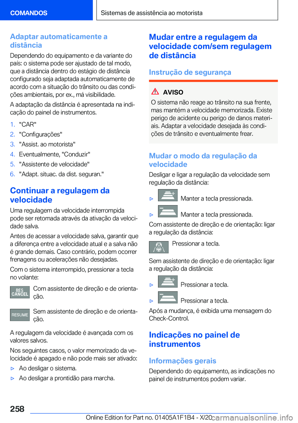 BMW M5 2021  Manual do condutor (in Portuguese) �A�d�a�p�t�a�r��a�u�t�o�m�a�t�i�c�a�m�e�n�t�e��a
�d�i�s�t�â�n�c�i�a
�D�e�p�e�n�d�e�n�d�o��d�o��e�q�u�i�p�a�m�e�n�t�o��e��d�a��v�a�r�i�a�n�t�e��d�o
�p�a�