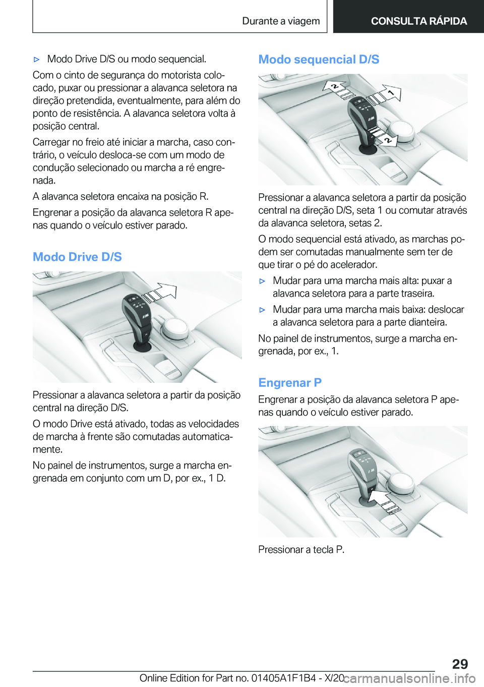 BMW M5 2021  Manual do condutor (in Portuguese) 'x�M�o�d�o��D�r�i�v�e��D�/�S��o�u��m�o�d�o��s�e�q�u�e�n�c�i�a�l�.
�C�o�m��o��c�i�n�t�o��d�e��s�e�g�u�r�a�n�