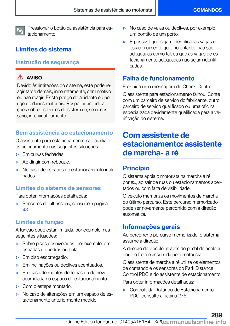BMW M5 2021  Manual do condutor (in Portuguese) �P�r�e�s�s�i�o�n�a�r��o��b�o�t�ã�o��d�a��a�s�s�i�s�t�ê�n�c�i�a��p�a�r�a��e�sª
�t�a�c�i�o�n�a�m�e�n�t�o�.
�L�i�m�i�t�e�s��d�o��s�i�s�t�e�m�a �I�n�s�t�r�u�