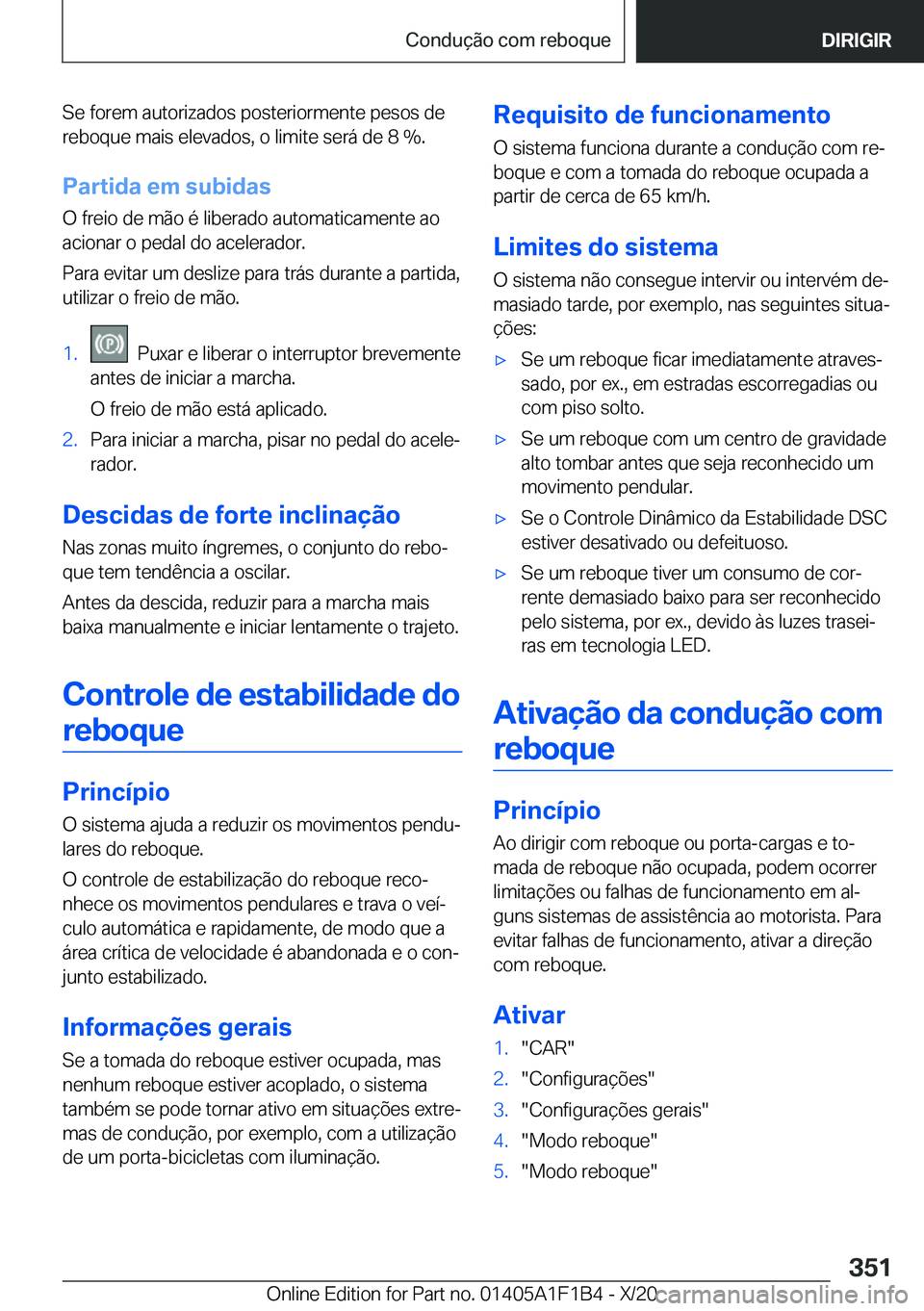 BMW M5 2021  Manual do condutor (in Portuguese) �S�e��f�o�r�e�m��a�u�t�o�r�i�z�a�d�o�s��p�o�s�t�e�r�i�o�r�m�e�n�t�e��p�e�s�o�s��d�e
�r�e�b�o�q�u�e��m�a�i�s��e�l�e�v�a�d�o�s�,��o��l�i�m�i�t�e��s�e�r�á��d�e��8��%�.
�P�a�r�t�i�d�a��e�m�