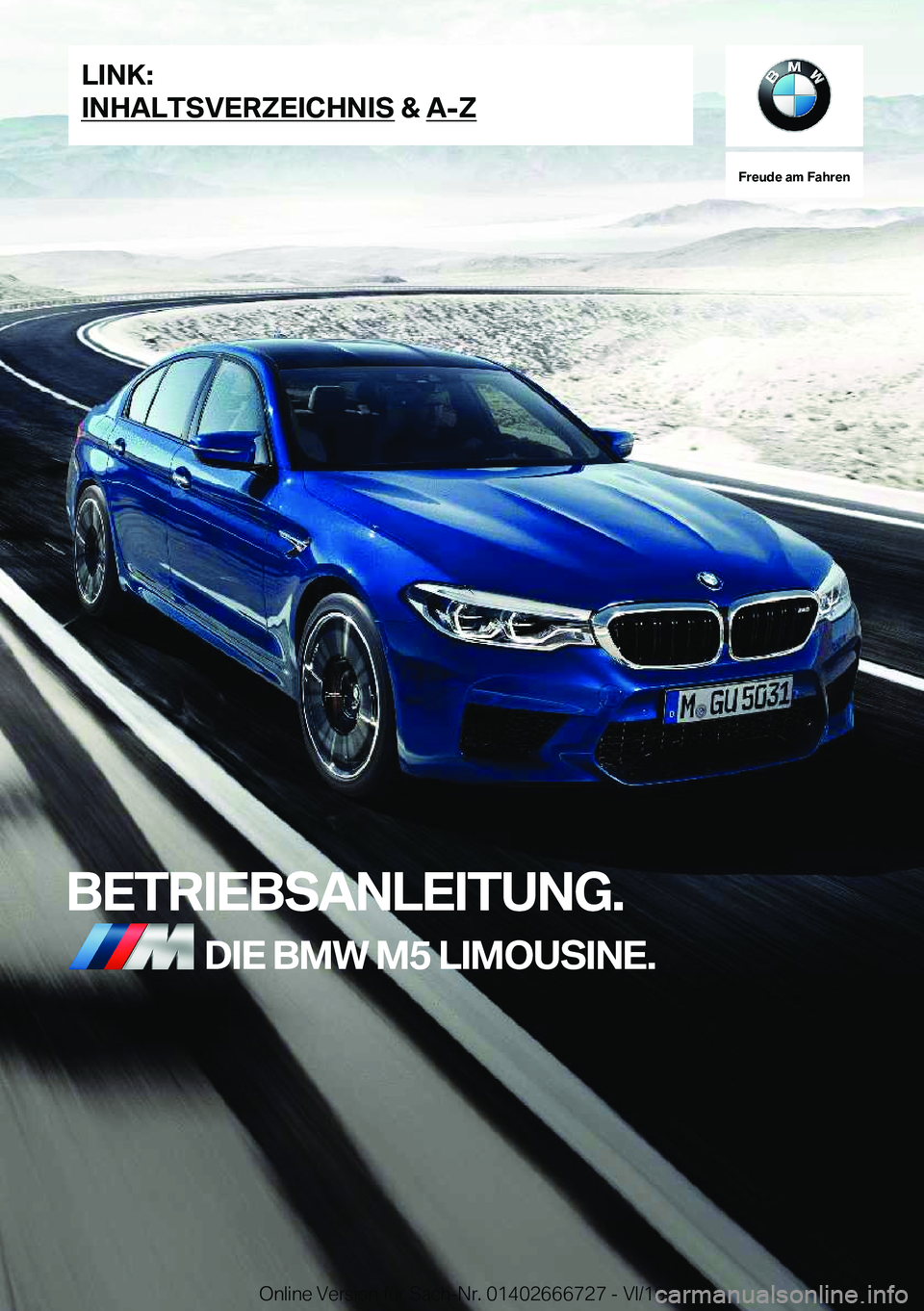 BMW M5 2020  Betriebsanleitungen (in German) �F�r�e�u�d�e��a�m��F�a�h�r�e�n
�B�E�T�R�I�E�B�S�A�N�L�E�I�T�U�N�G�.�D�I�E��B�M�W��M�5��L�I�M�O�U�S�I�N�E�.�L�I�N�K�:
�I�N�H�A�L�T�S�V�E�R�Z�E�I�C�H�N�I�S��&��A�-�Z�O�n�l�i�n�e��V�e�r�s�i�o�n�