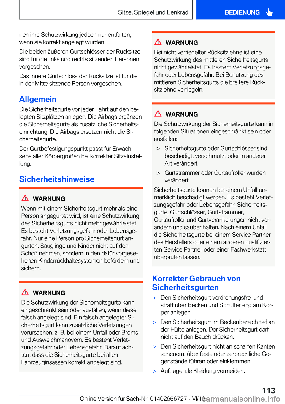 BMW M5 2020  Betriebsanleitungen (in German) �n�e�n��i�h�r�e��S�c�h�u�t�z�w�i�r�k�u�n�g��j�e�d�o�c�h��n�u�r��e�n�t�f�a�l�t�e�n�,�w�e�n�n��s�i�e��k�o�r�r�e�k�t��a�n�g�e�l�e�g�t��w�u�r�d�e�n�.
�D�i�e��b�e�i�d�e�n��