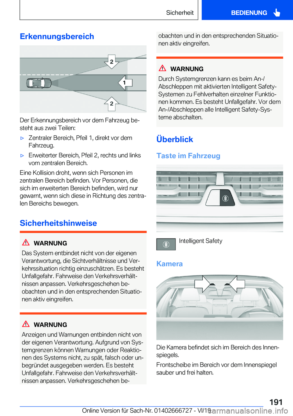 BMW M5 2020  Betriebsanleitungen (in German) �E�r�k�e�n�n�u�n�g�s�b�e�r�e�i�c�h
�D�e�r��E�r�k�e�n�n�u�n�g�s�b�e�r�e�i�c�h��v�o�r��d�e�m��F�a�h�r�z�e�u�g��b�ej
�s�t�e�h�t��a�u�s��z�w�e�i��T�e�i�l�e�n�:
'x�Z�e�n�t�r�a�l�e�r��B�e�r�e�