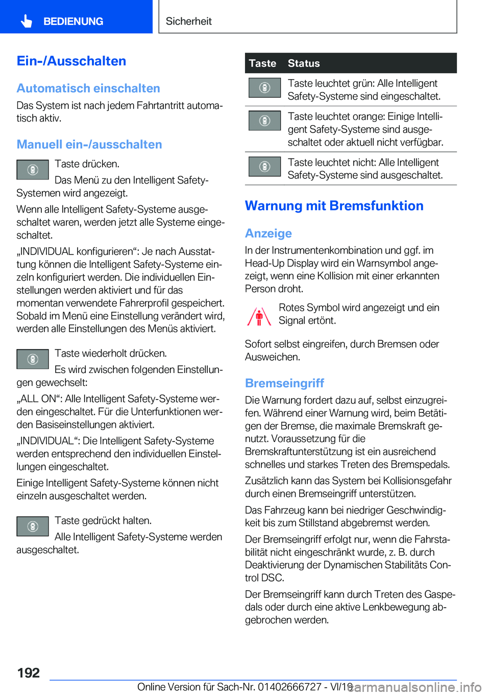 BMW M5 2020  Betriebsanleitungen (in German) �E�i�n�-�/�A�u�s�s�c�h�a�l�t�e�n
�A�u�t�o�m�a�t�i�s�c�h��e�i�n�s�c�h�a�l�t�e�n �D�a�s��S�y�s�t�e�m��i�s�t��n�a�c�h��j�e�d�e�m��F�a�h�r�t�a�n�t�r�i�t�t��a�u�t�o�m�aj
�t�i�s�c�h��a�k�t�i�v�.
�M