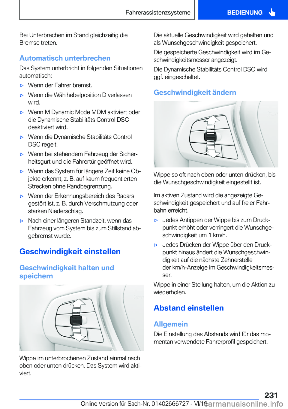 BMW M5 2020  Betriebsanleitungen (in German) �B�e�i��U�n�t�e�r�b�r�e�c�h�e�n��i�m��S�t�a�n�d��g�l�e�i�c�h�z�e�i�t�i�g��d�i�e�B�r�e�m�s�e��t�r�e�t�e�n�.
�A�u�t�o�m�a�t�i�s�c�h��u�n�t�e�r�b�r�e�c�h�e�n
�D�a�s��S�y�s�t�e�m��u�n�t�e�r�b�r�i