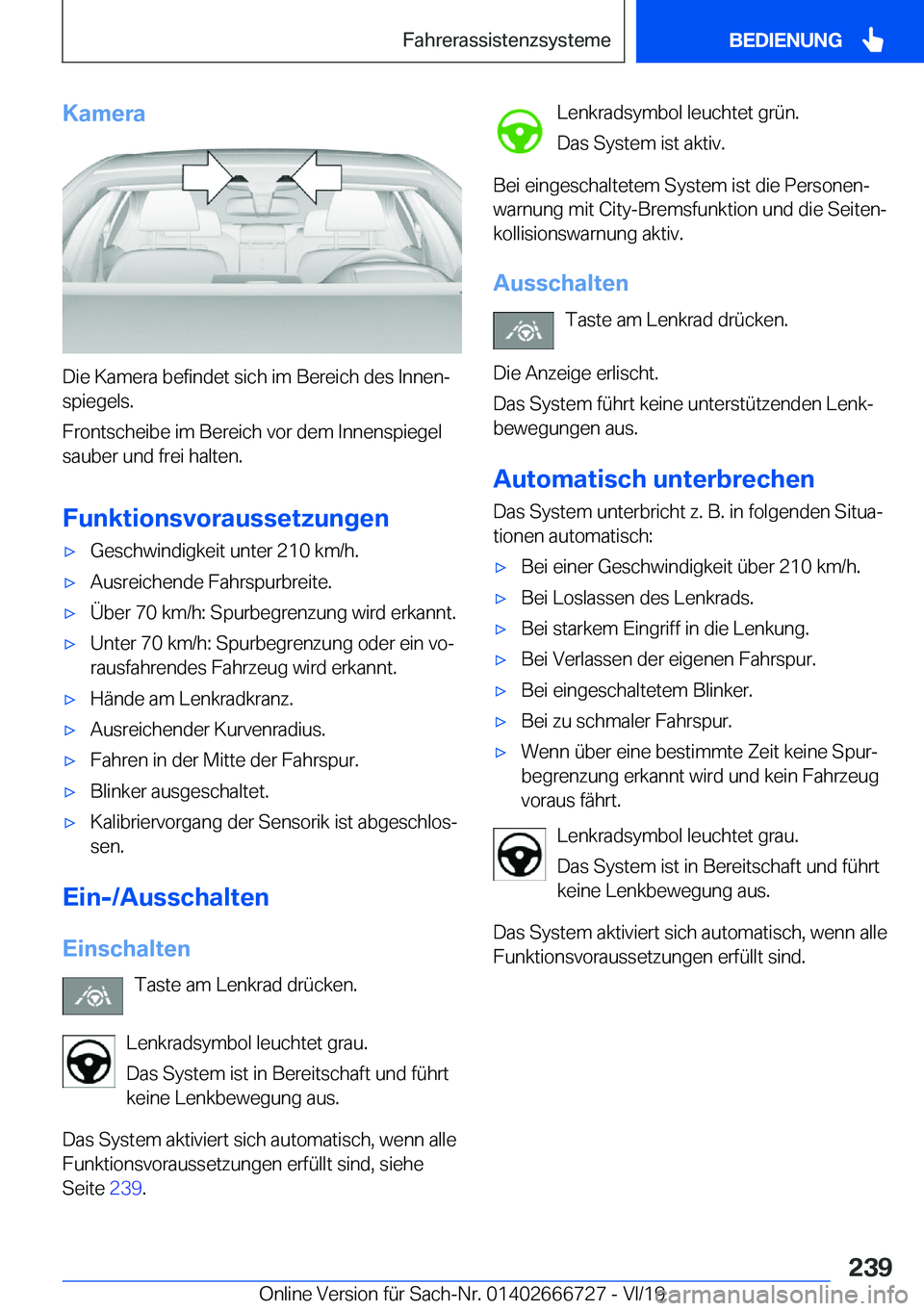 BMW M5 2020  Betriebsanleitungen (in German) �K�a�m�e�r�a
�D�i�e��K�a�m�e�r�a��b�e�f�i�n�d�e�t��s�i�c�h��i�m��B�e�r�e�i�c�h��d�e�s��I�n�n�e�nj�s�p�i�e�g�e�l�s�.
�F�r�o�n�t�s�c�h�e�i�b�e��i�m��B�e�r�e�i�c�h��v�o�r��d�e�m��I�n�n�e�n�s