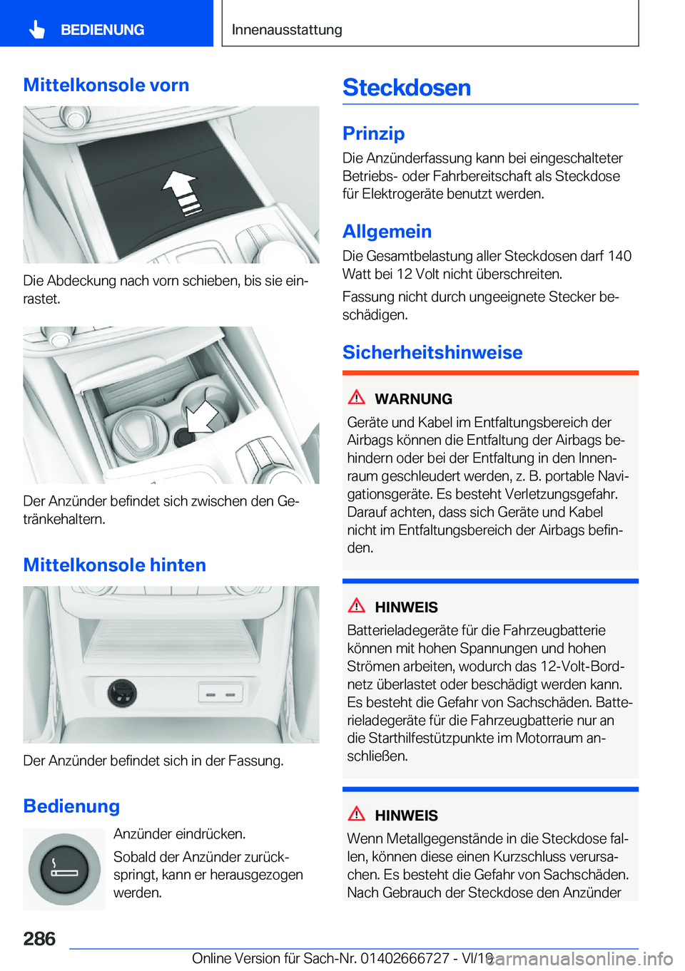 BMW M5 2020  Betriebsanleitungen (in German) �M�i�t�t�e�l�k�o�n�s�o�l�e��v�o�r�n
�D�i�e��A�b�d�e�c�k�u�n�g��n�a�c�h��v�o�r�n��s�c�h�i�e�b�e�n�,��b�i�s��s�i�e��e�i�nj�r�a�s�t�e�t�.
�D�e�r��A�n�z�