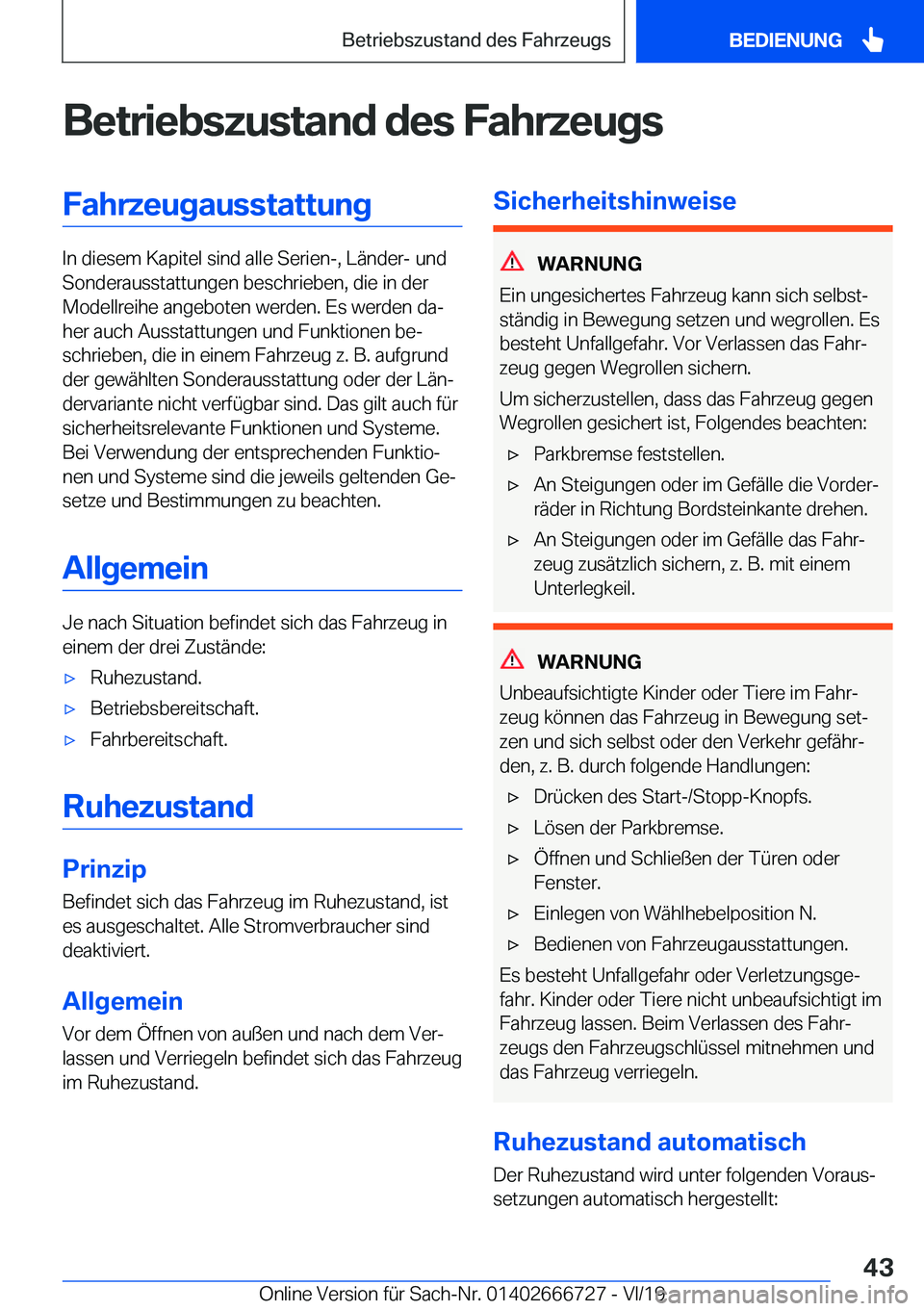 BMW M5 2020  Betriebsanleitungen (in German) �B�e�t�r�i�e�b�s�z�u�s�t�a�n�d��d�e�s��F�a�h�r�z�e�u�g�s�F�a�h�r�z�e�u�g�a�u�s�s�t�a�t�t�u�n�g
�I�n��d�i�e�s�e�m��K�a�p�i�t�e�l��s�i�n�d��a�l�l�e��S�e�r�i�e�n�-�,��L�