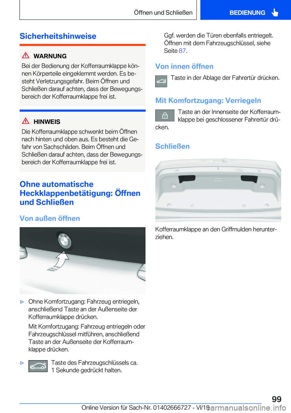 BMW M5 2020  Betriebsanleitungen (in German) �S�i�c�h�e�r�h�e�i�t�s�h�i�n�w�e�i�s�e
�W�A�R�N�U�N�G
�B�e�i��d�e�r��B�e�d�i�e�n�u�n�g��d�e�r��K�o�f�f�e�r�r�a�u�m�k�l�a�p�p�e��k�